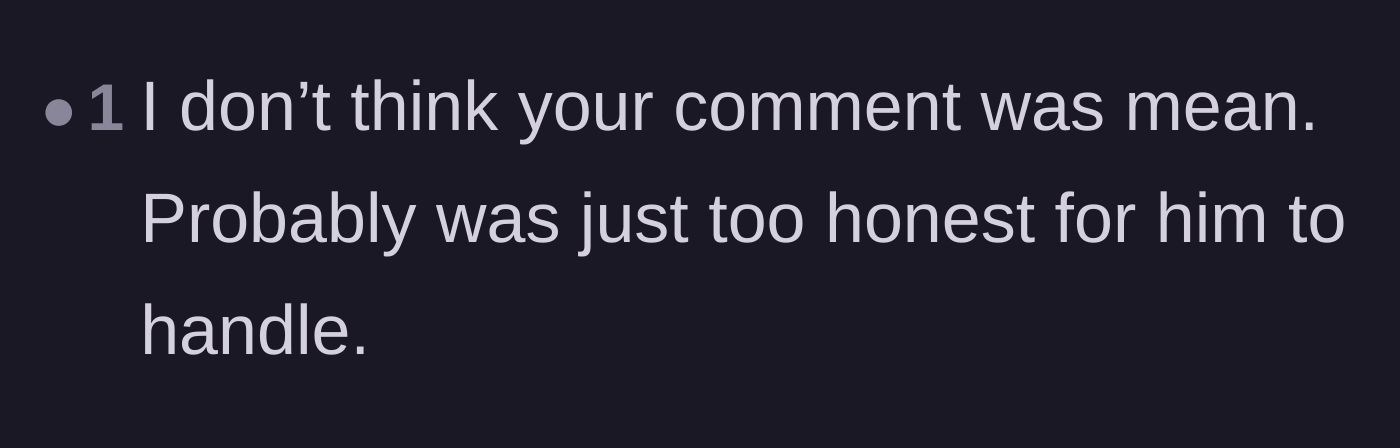 Comment thread 2 - Pointing out that the friend just couldn't handle the truth.