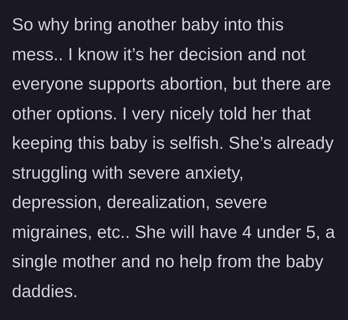 Story part 3 - The relative confronting the pregnant mother about the sheer logistical impossibility of raising four kids under five alone while dealing with health issues.