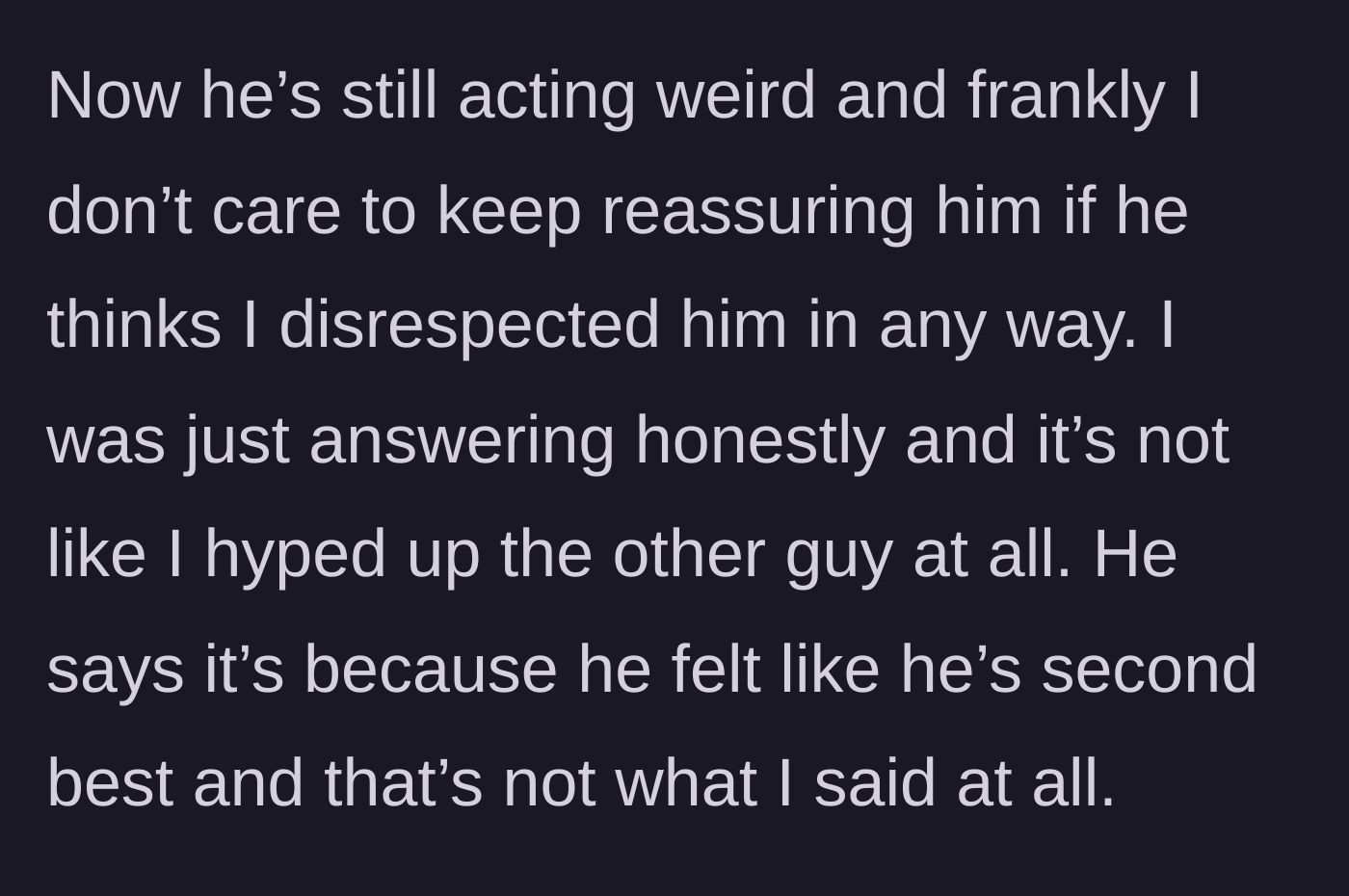 Story part 3 - The boyfriend continues to act distant, claiming he feels like second best, while the author grows exhausted from having to constantly reassure him.