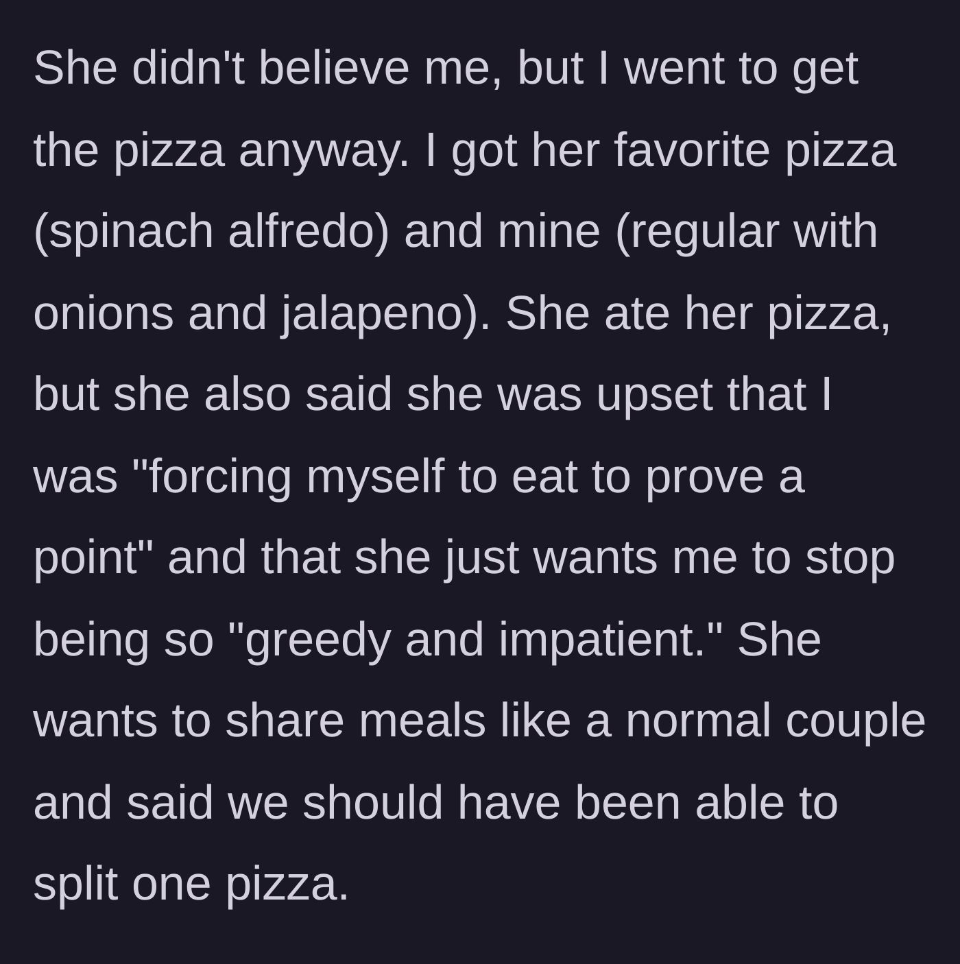Story part 5 - Buying the pizzas despite her protests and accusations of greed.