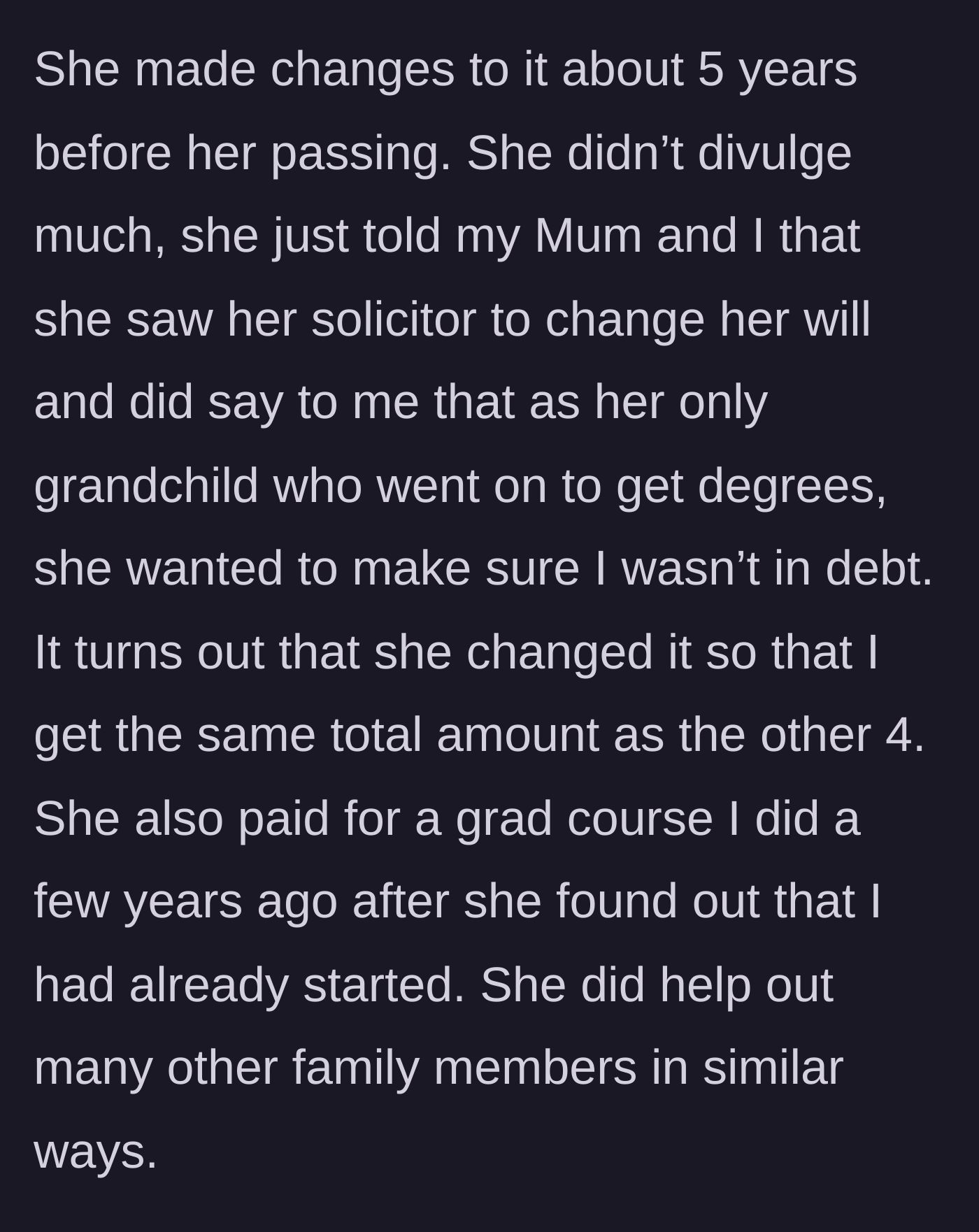 Story part 2 - The grandmother updates her will to pay off the main character's student debt, balancing her total inheritance to match the other four grandchildren combined.