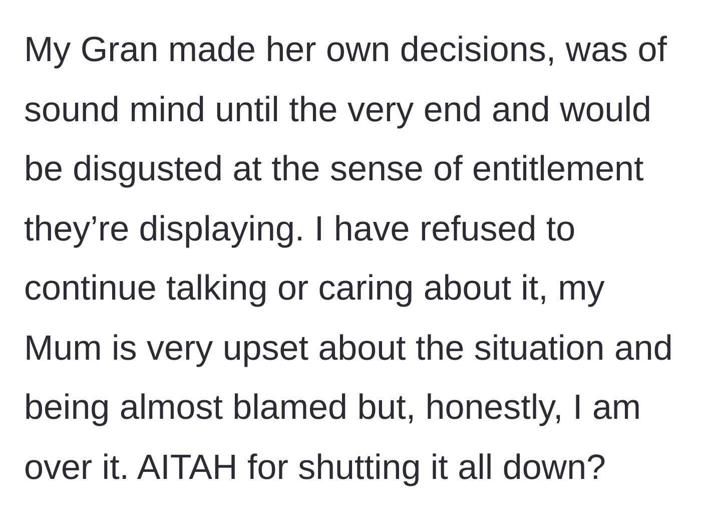 Story part 5 - The main character completely disengages from the family drama, honoring her grandmother's sound mind and final wishes while ignoring the noise.