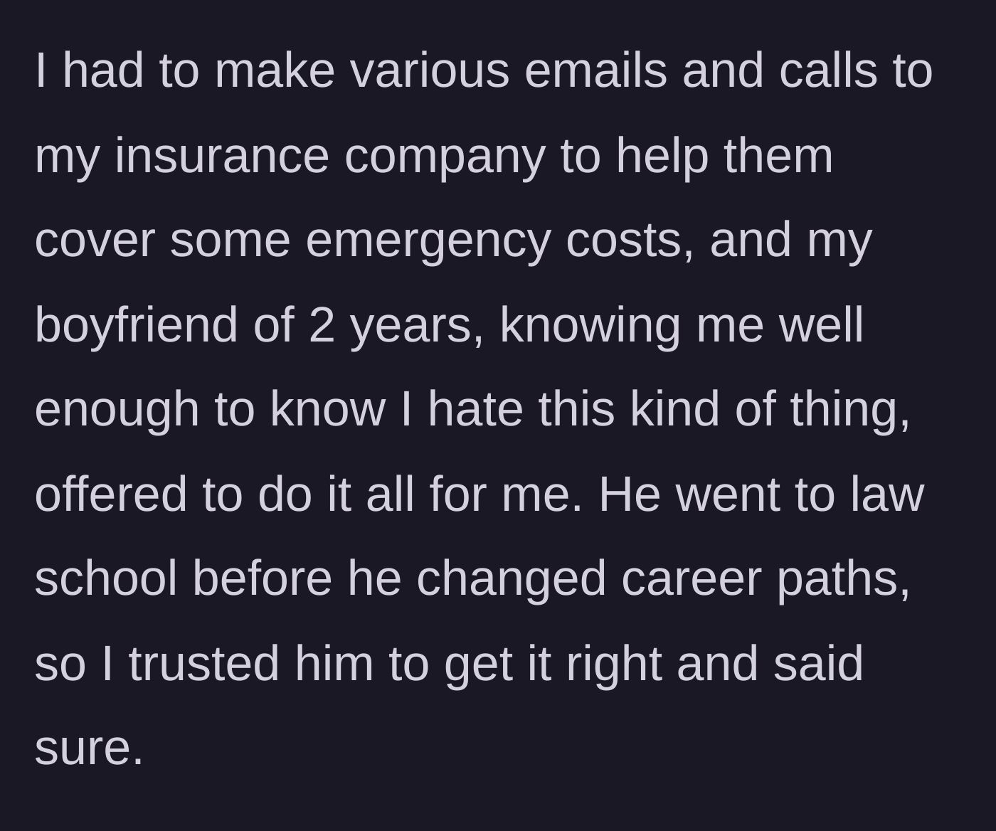 Story part 1 - The main character's boyfriend, a former law student, offers to handle some tedious insurance calls on her behalf to save her the headache.