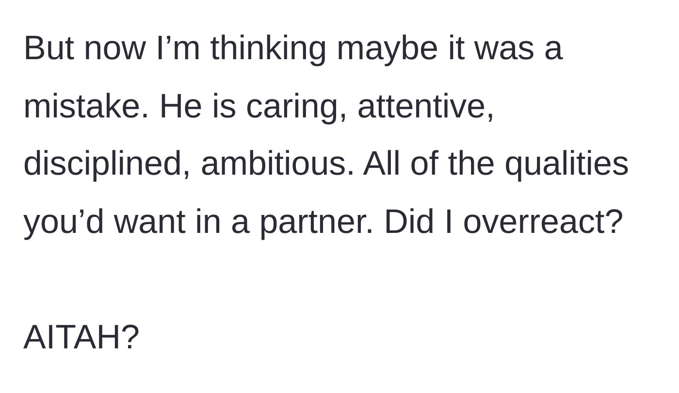 Story part 6 - The main character second-guesses her decision, wondering if his other outwardly good qualities meant she overreacted by ending the relationship.