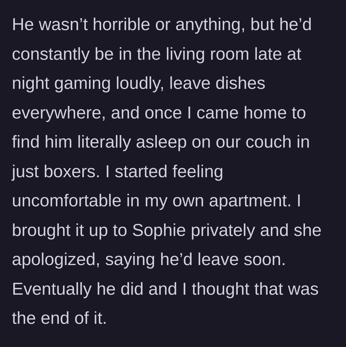 Story part 2 - The brother behaves poorly, leaving messes and sleeping in boxers, until confronted.