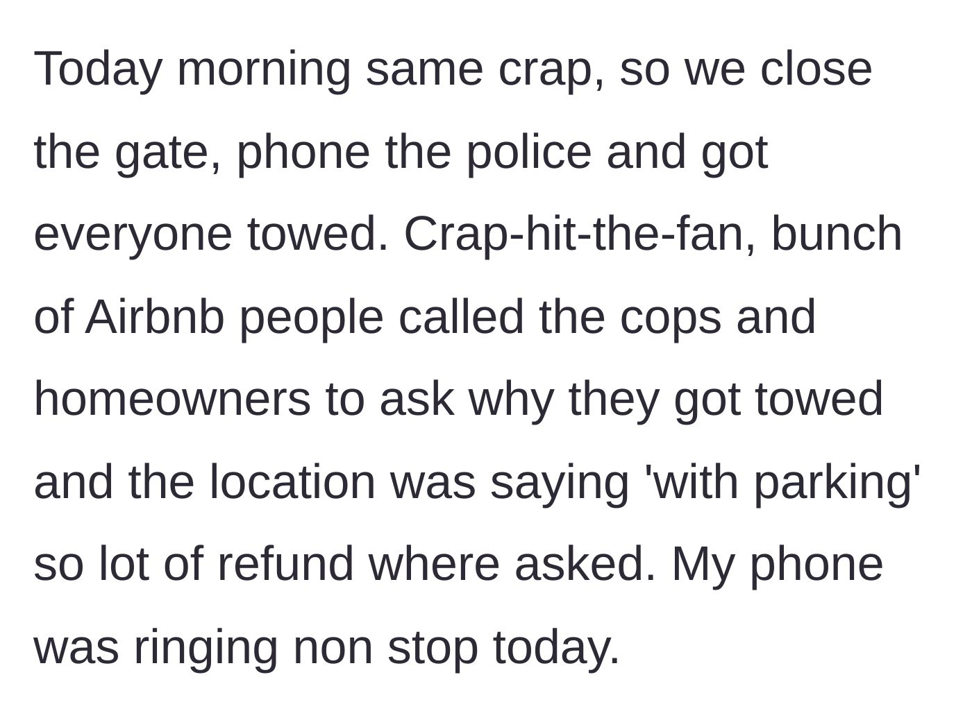 Story part 4 - Closing the gate and having police tow all trespassing cars, leading to furious calls and refund demands.