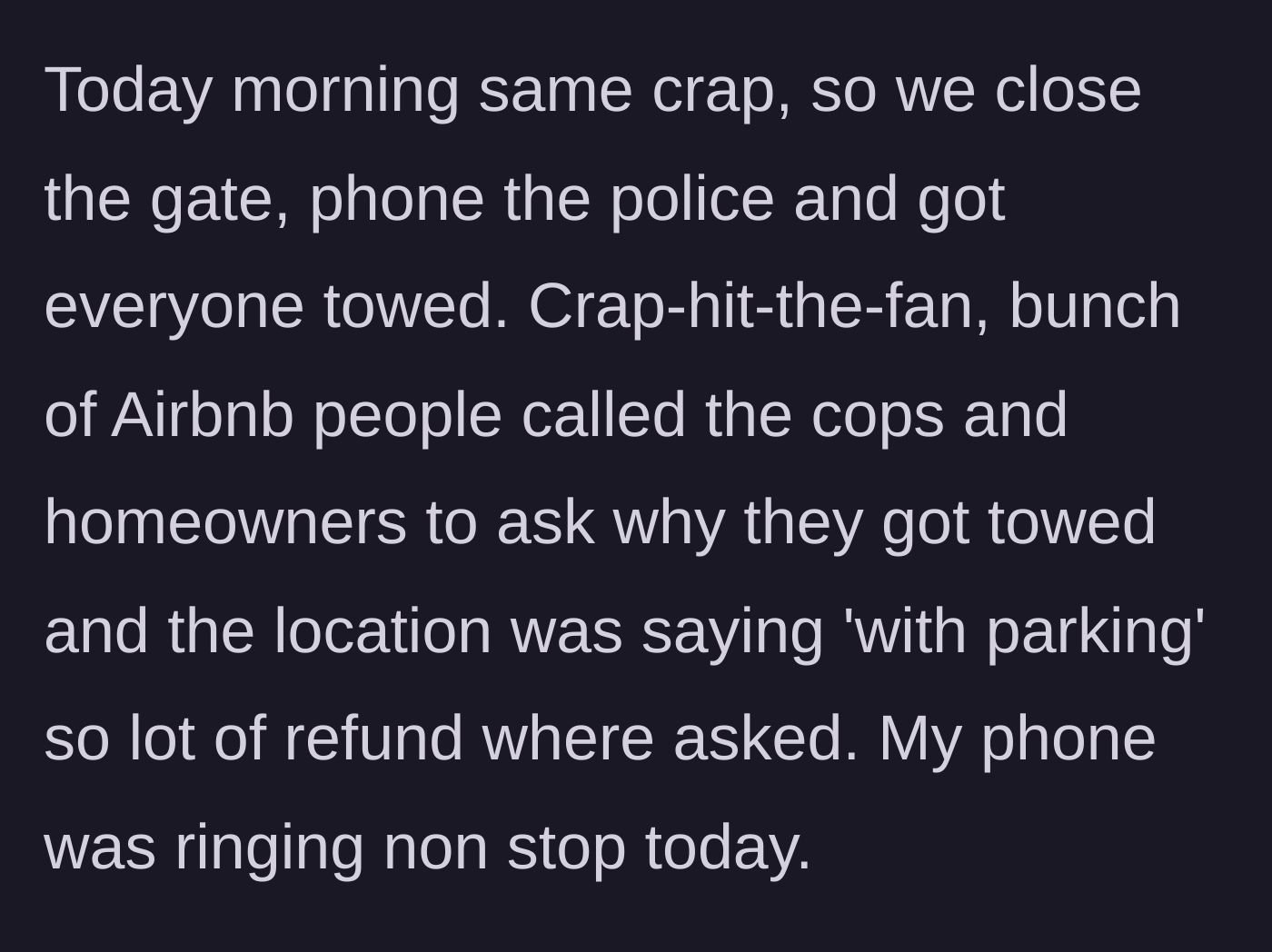 Story part 4 - Closing the gate and having police tow all trespassing cars, leading to furious calls and refund demands.