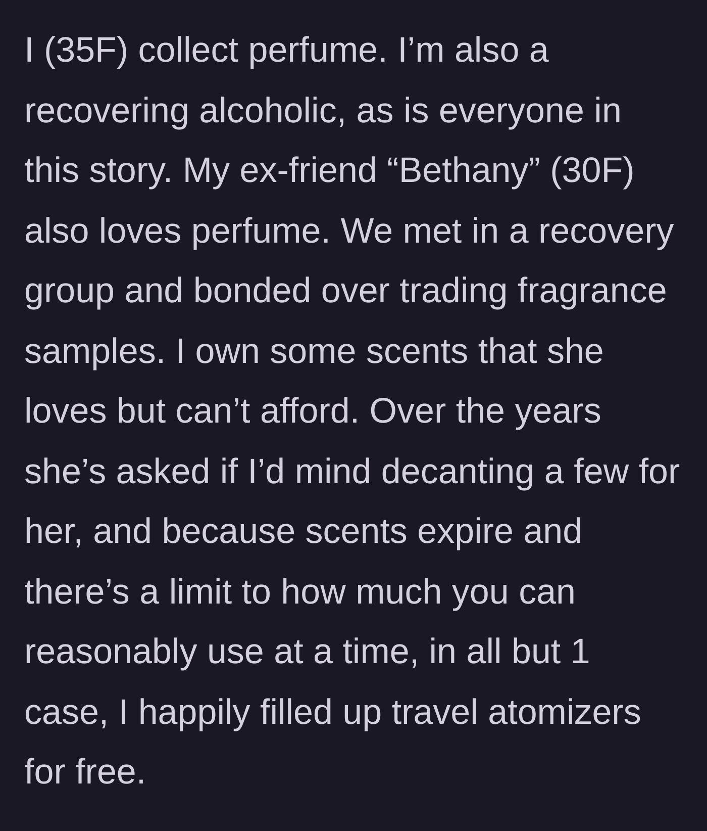 Story part 1 - A 35-year-old woman explaining how she generously shared her luxury perfume collection with a friend from her recovery group.