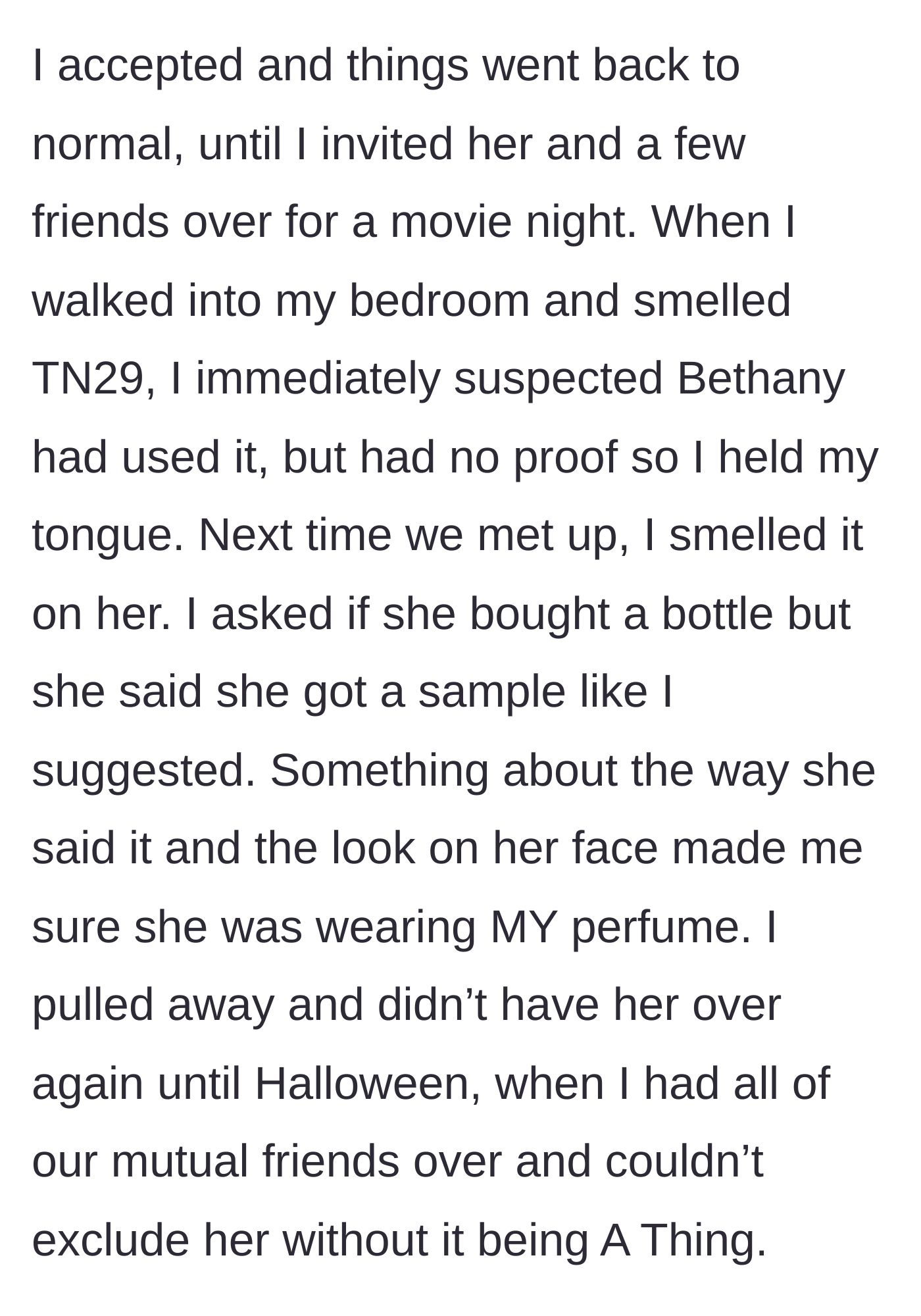Story part 3 - The main character catching a whiff of her prized perfume on her friend, growing suspicious, and limiting contact until a Halloween party.
