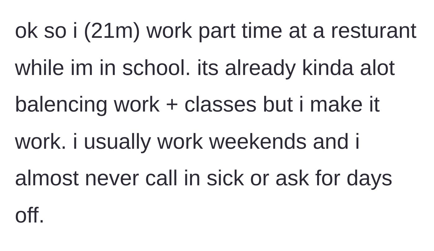 Story part 1 - A brief introduction of the 21-year-old student juggling college classes and a demanding part-time restaurant job without ever complaining.
