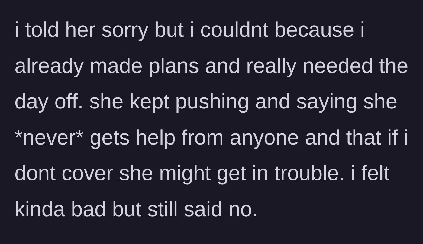 Story part 4 - The coworker relentlessly guilt-trips the main character after he politely declines, claiming she will get in trouble.