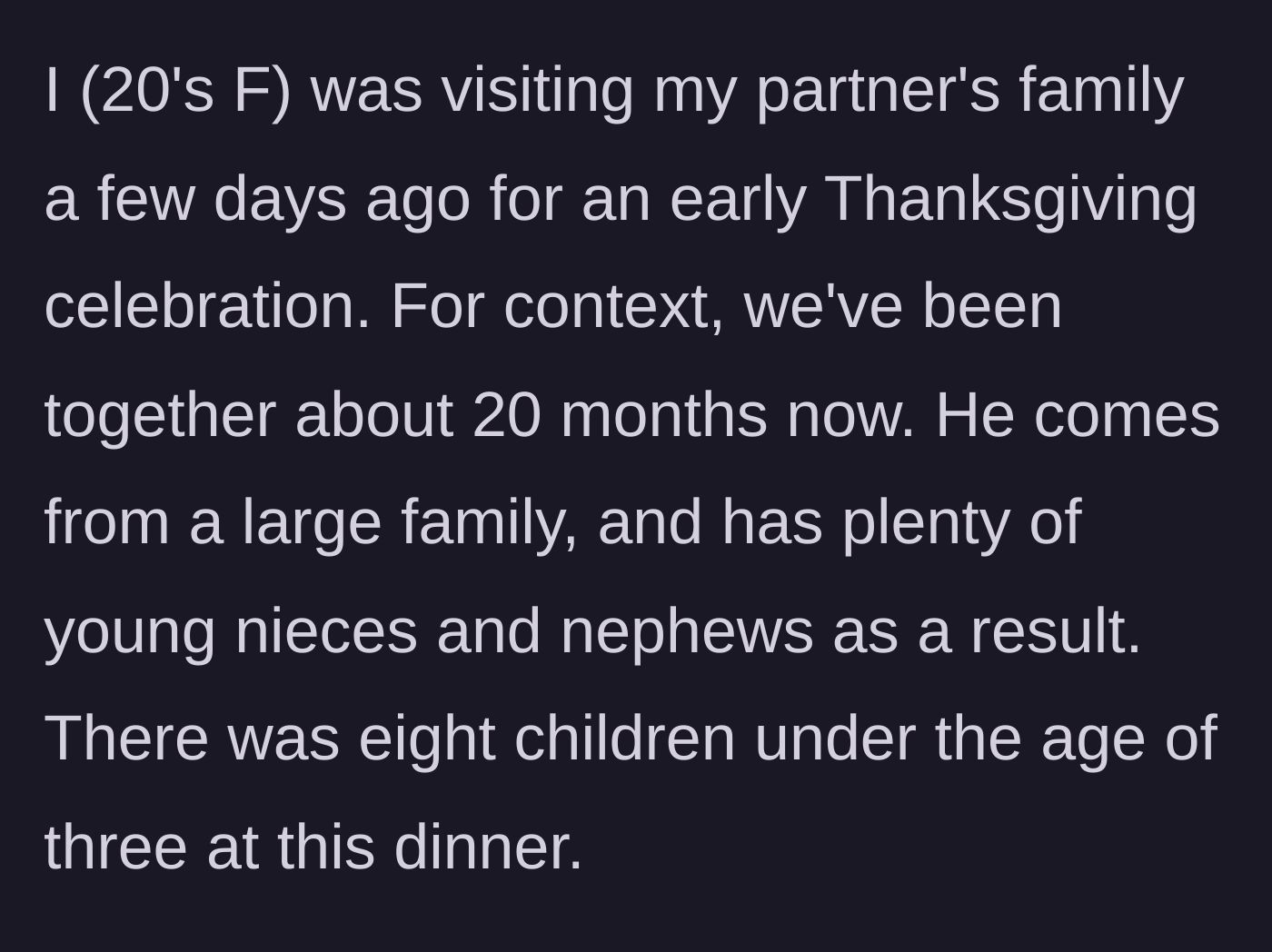 Story part 1 - The girlfriend arrives at an early Thanksgiving dinner with her partner's large family, which includes eight toddlers and babies running around.