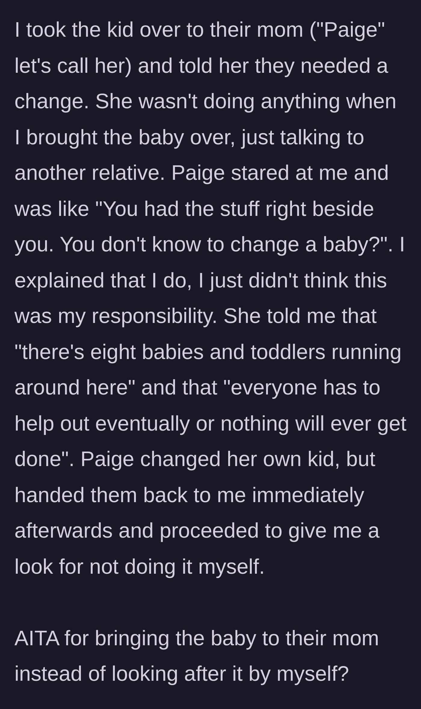 Story part 3 - The girlfriend hands the baby to its mother, Paige, who gets angry, lectures her about helping out, changes the diaper, and then shoves the baby right back with a glare.