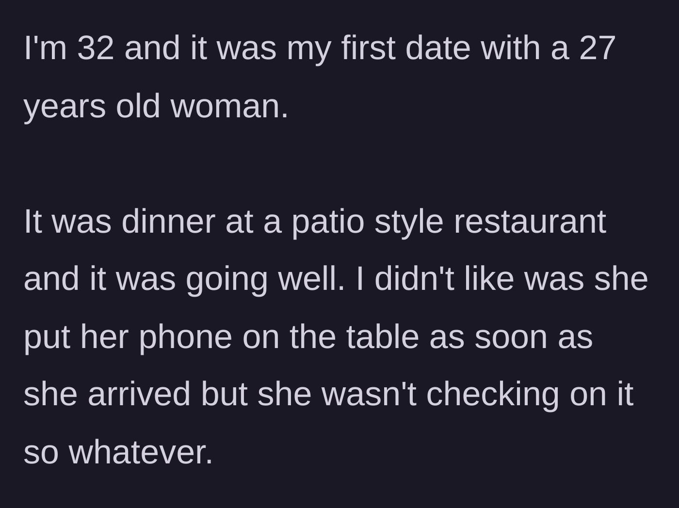 Story part 1 - A man on a first date notices the woman places her phone face down on the table immediately upon arriving.