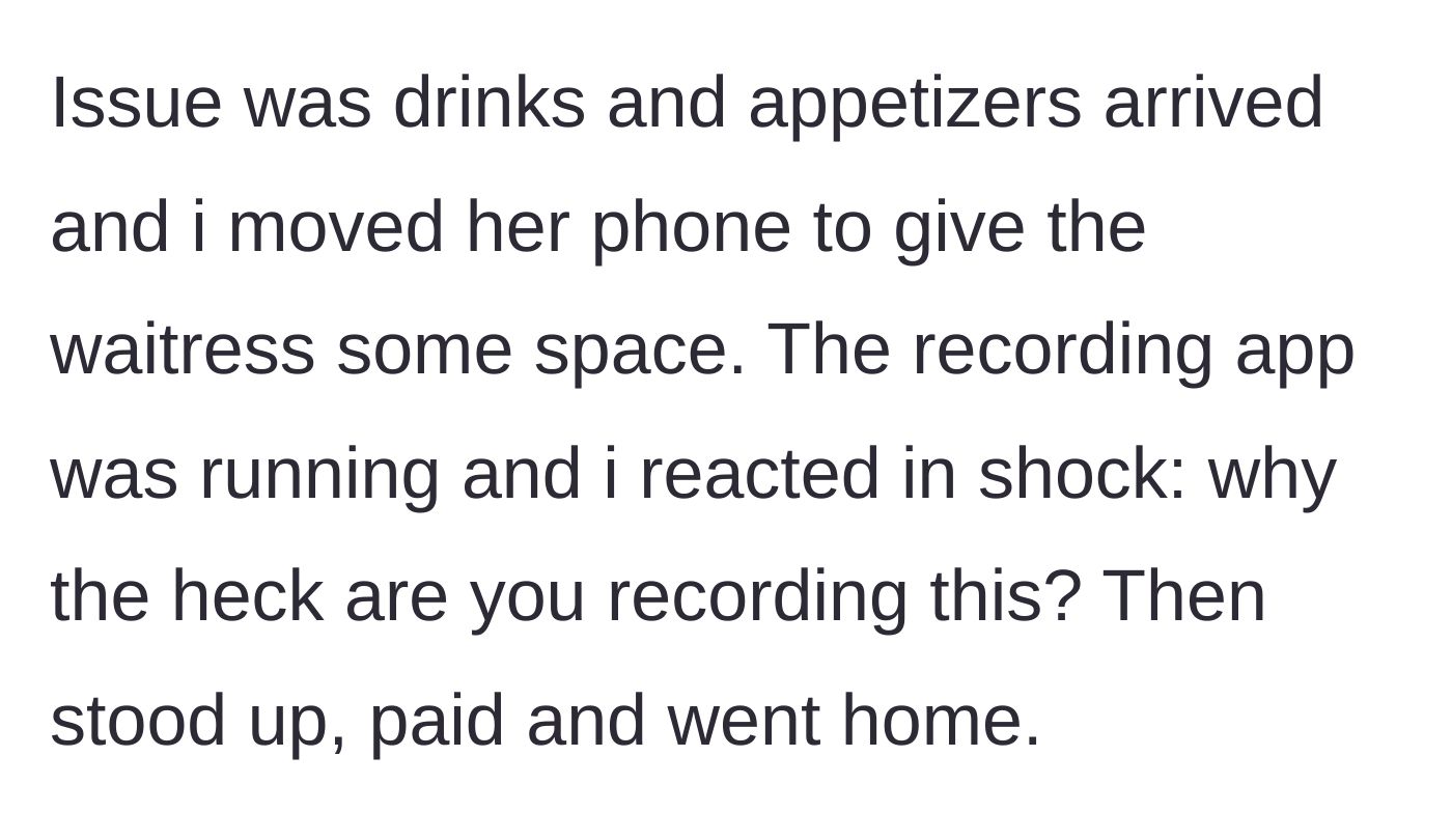 Story part 2 - The man moves her phone to make room for drinks, discovers it is recording their conversation, and immediately pays and leaves the restaurant.