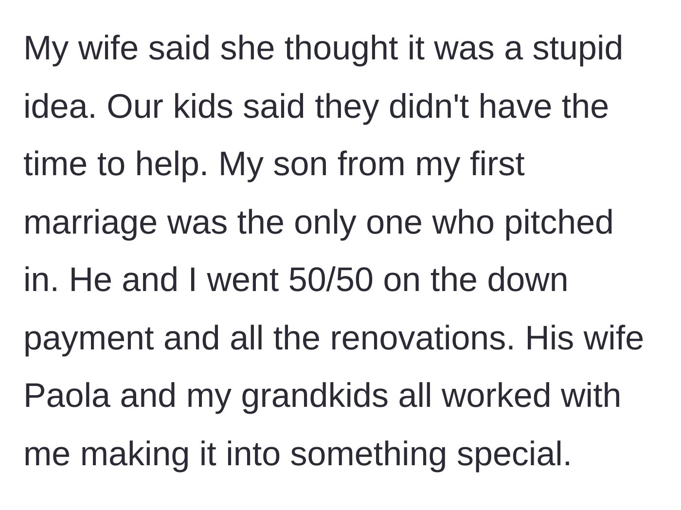 Story part 2 - The wife calls the project stupid and the younger kids refuse to help, but the eldest son and his family go 50/50.