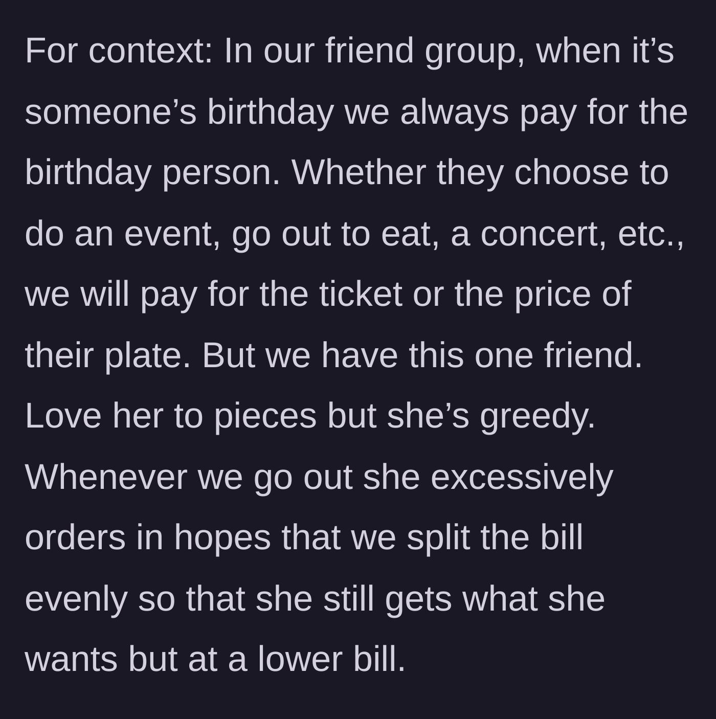 Story part 1 - Explaining the group's tradition of paying for birthdays and the one greedy friend who exploits it.
