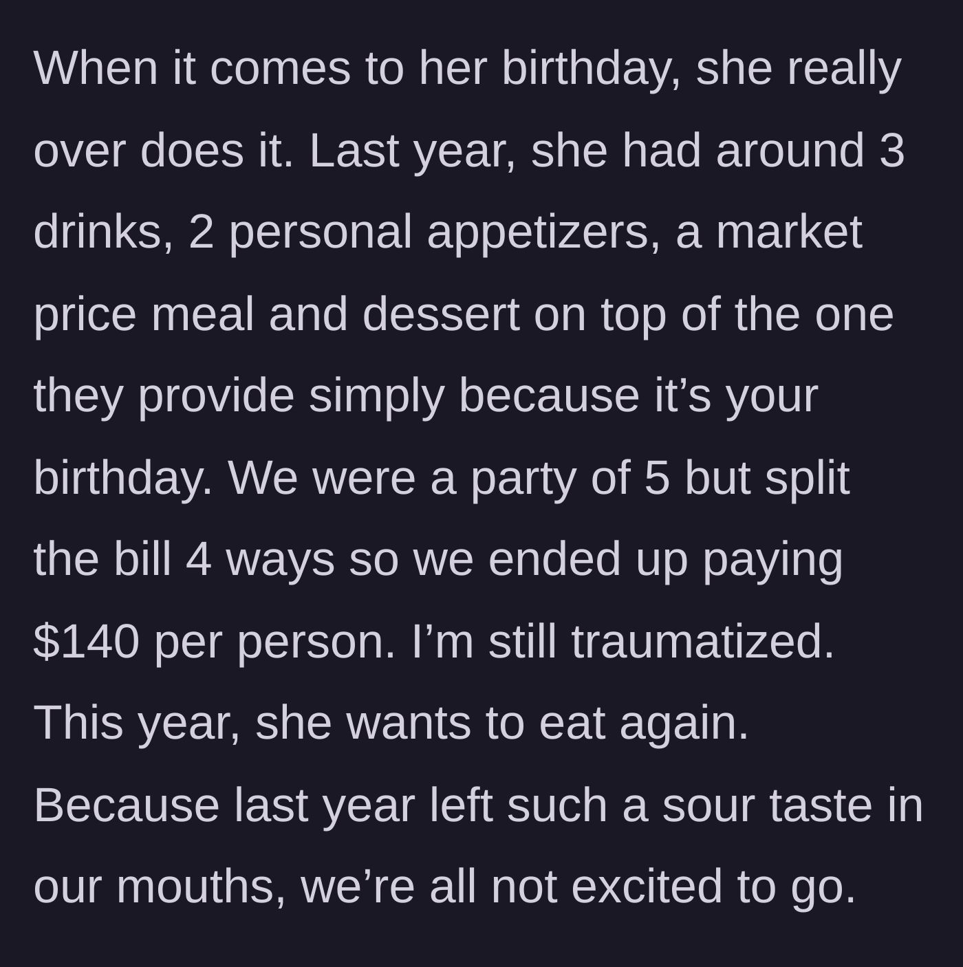 Story part 2 - Detailing last year's $140 per person birthday dinner and the group's dread for this year's event.