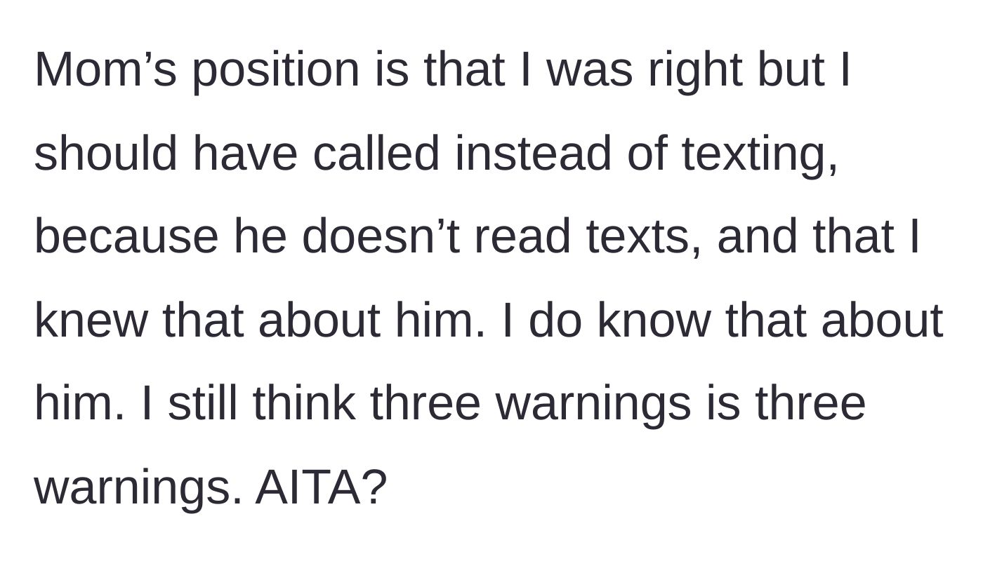 Story part 4 - The mother defends the younger brother, arguing the older sibling should have called instead of texted because the brother 'doesn't read texts.'