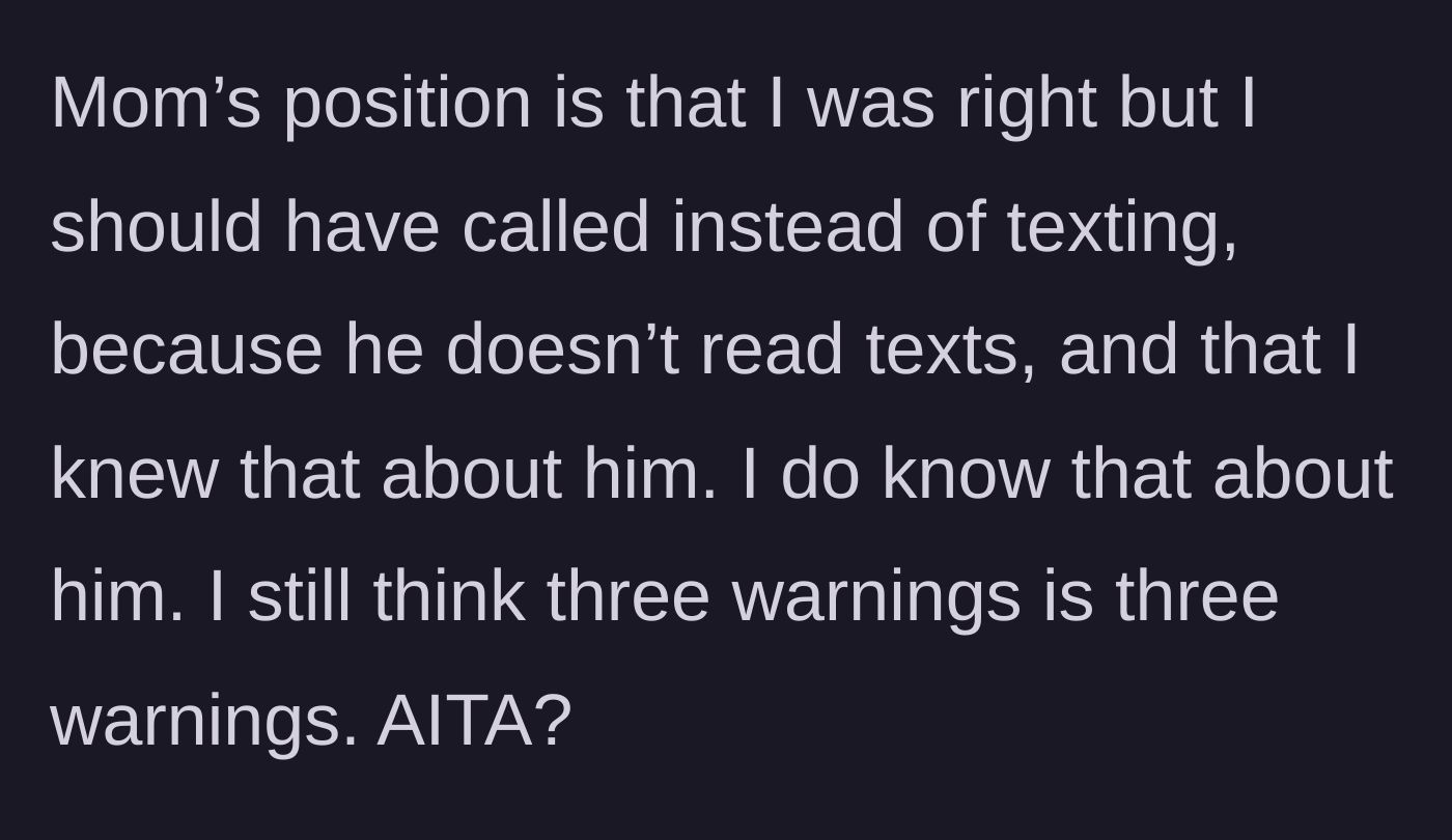 Story part 4 - The mother defends the younger brother, arguing the older sibling should have called instead of texted because the brother 'doesn't read texts.'