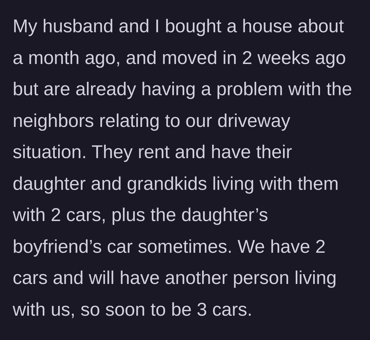 Story part 1 - New homeowners discover their renting neighbors have an abundance of vehicles overflowing onto their property.