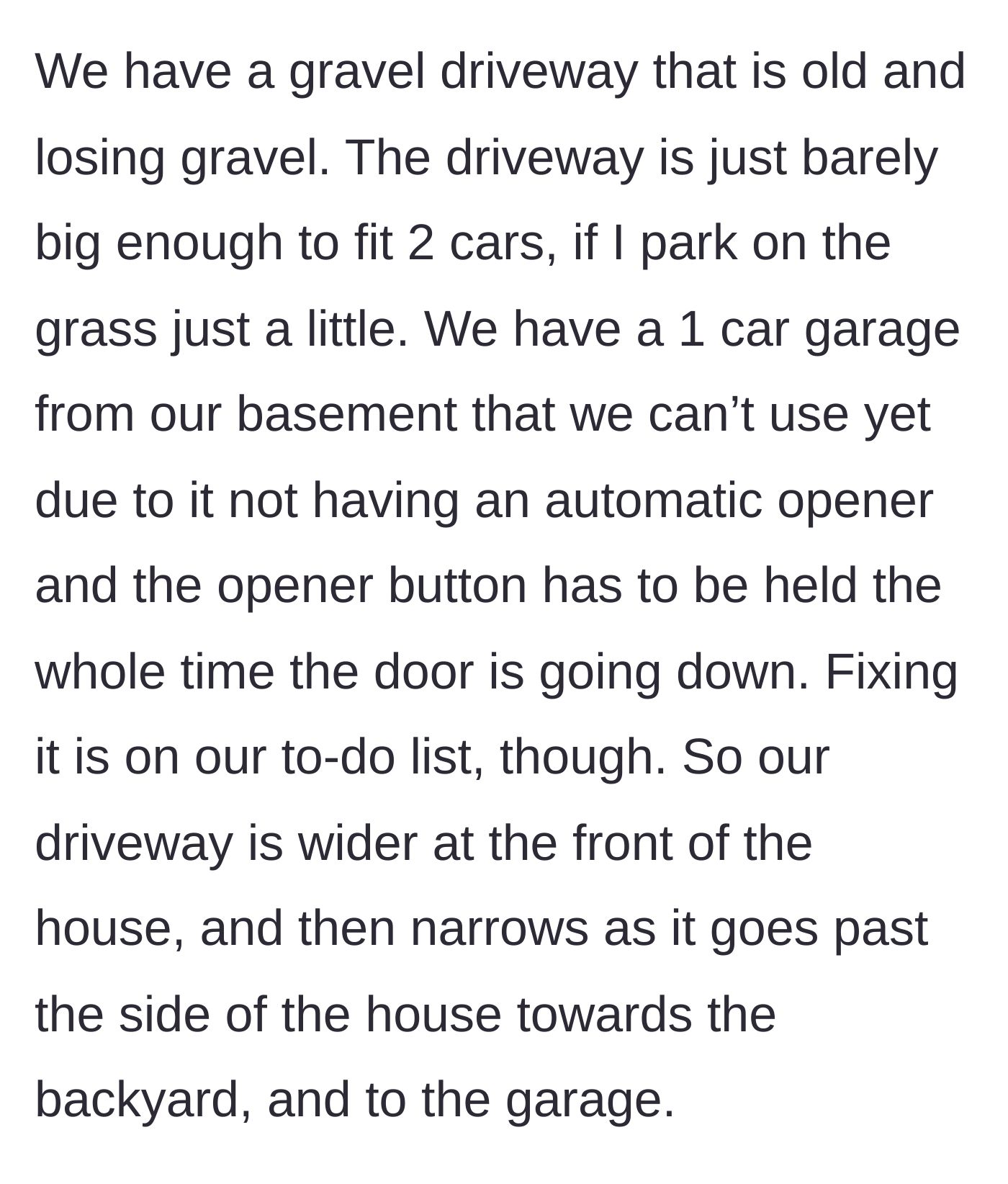 Story part 2 - A description of the property's narrow, decaying gravel driveway and a currently unusable garage.