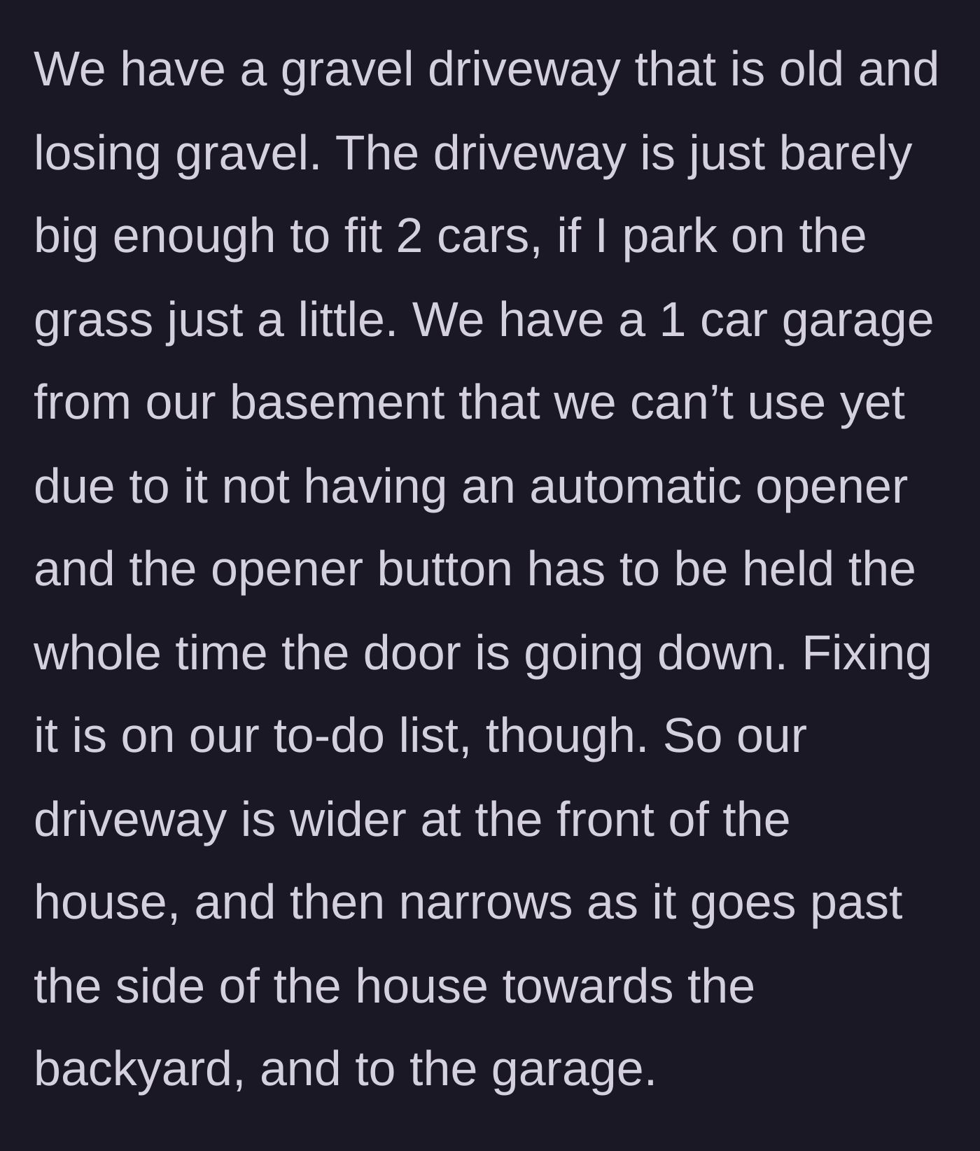 Story part 2 - A description of the property's narrow, decaying gravel driveway and a currently unusable garage.