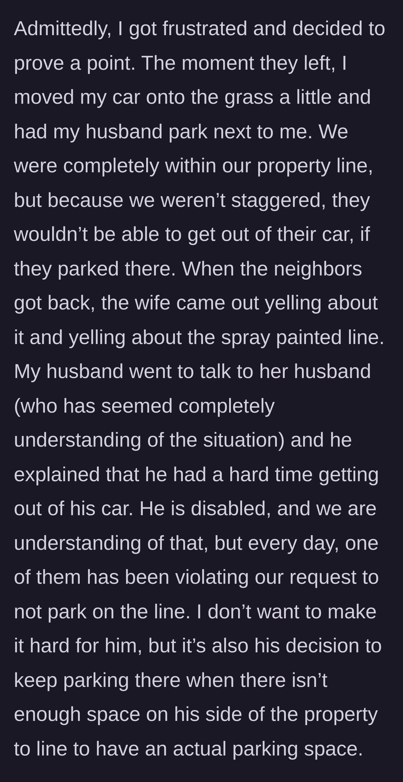 Story part 5 - The homeowners park side-by-side on their property, legally blocking the neighbors from exiting their car, leading to a screaming match.