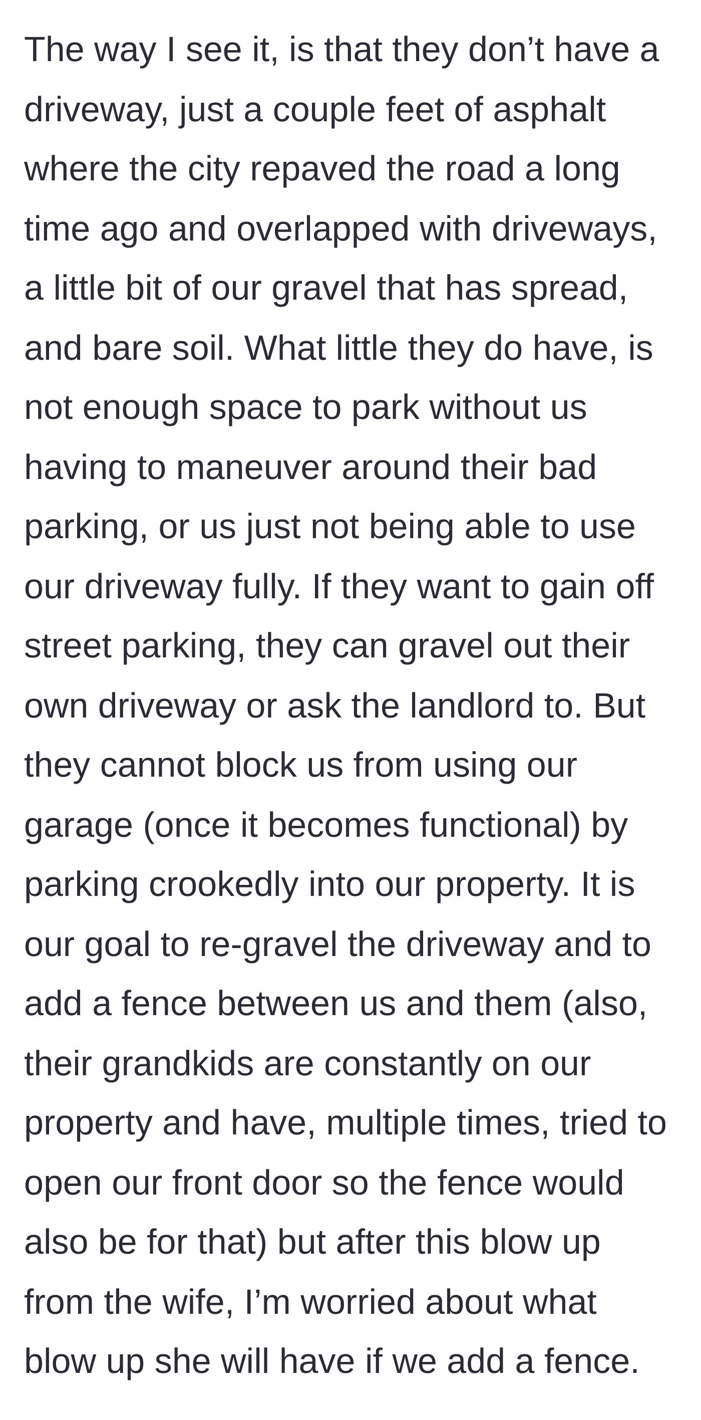 Story part 6 - The realization that the neighbors don't actually have a real driveway, and their unsupervised grandkids frequently trespass.