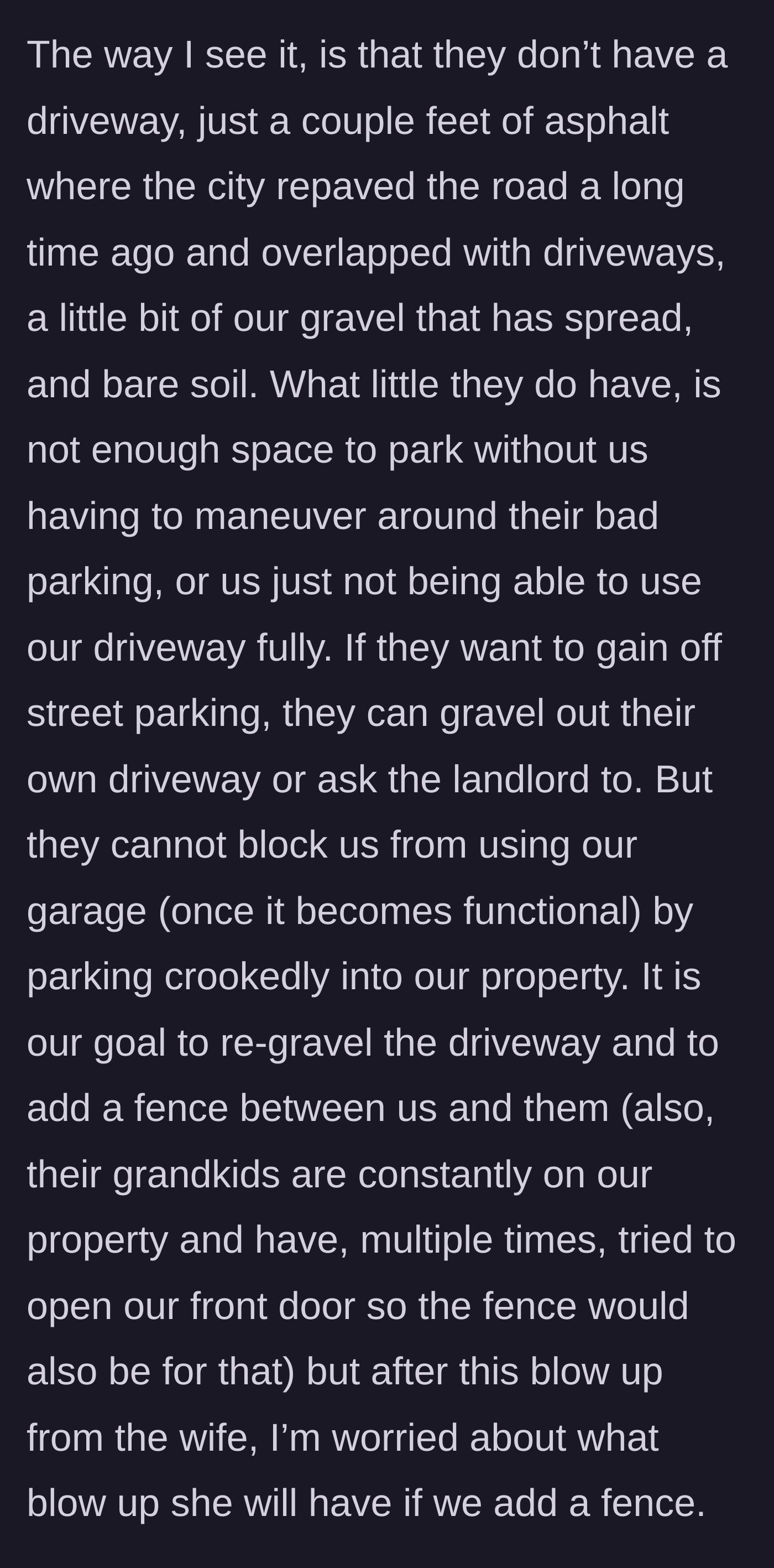 Story part 6 - The realization that the neighbors don't actually have a real driveway, and their unsupervised grandkids frequently trespass.