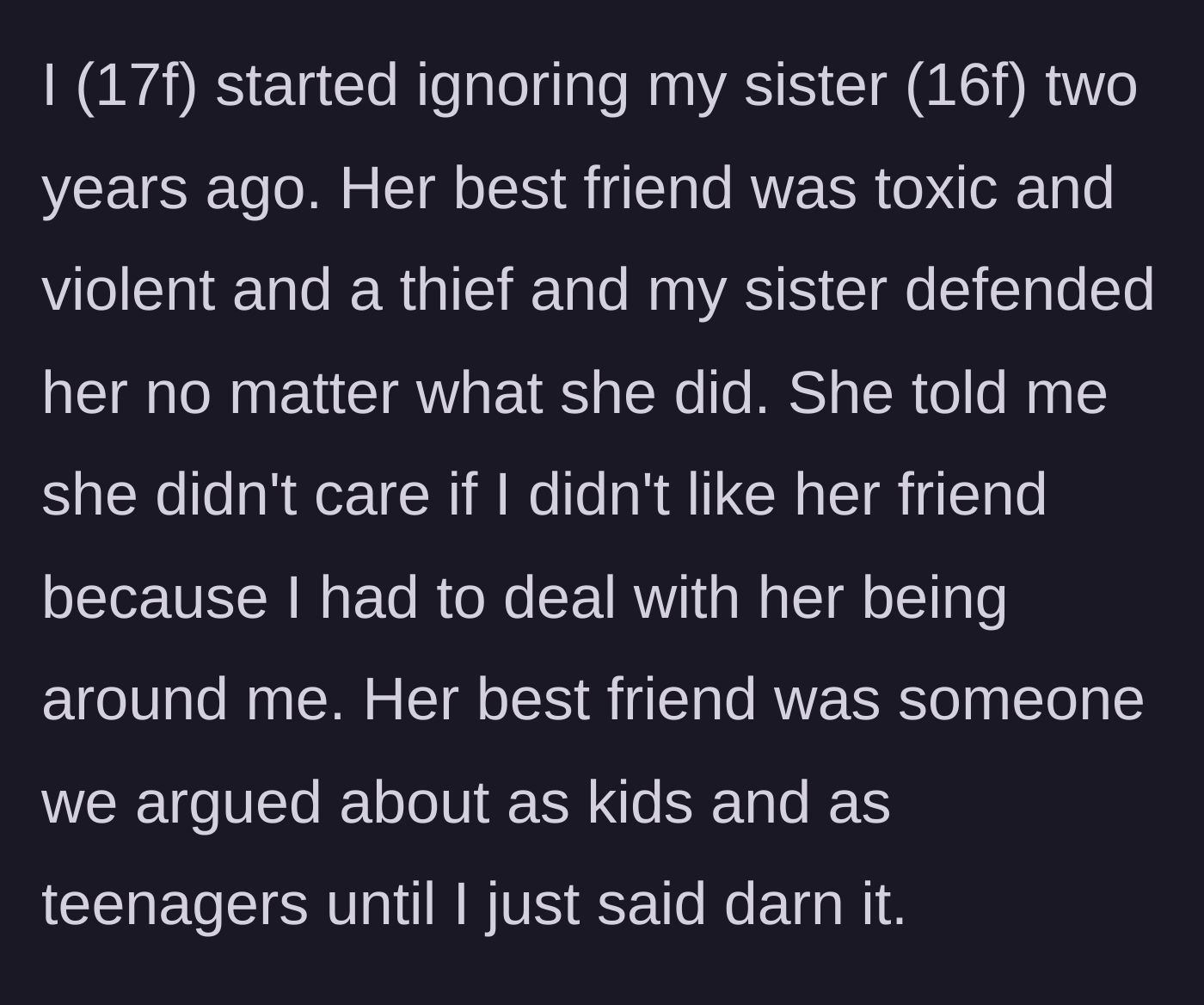 Story part 1 - The 17-year-old author explains the origin of the estrangement, detailing how her younger sister's toxic best friend brought violence and theft into their lives.