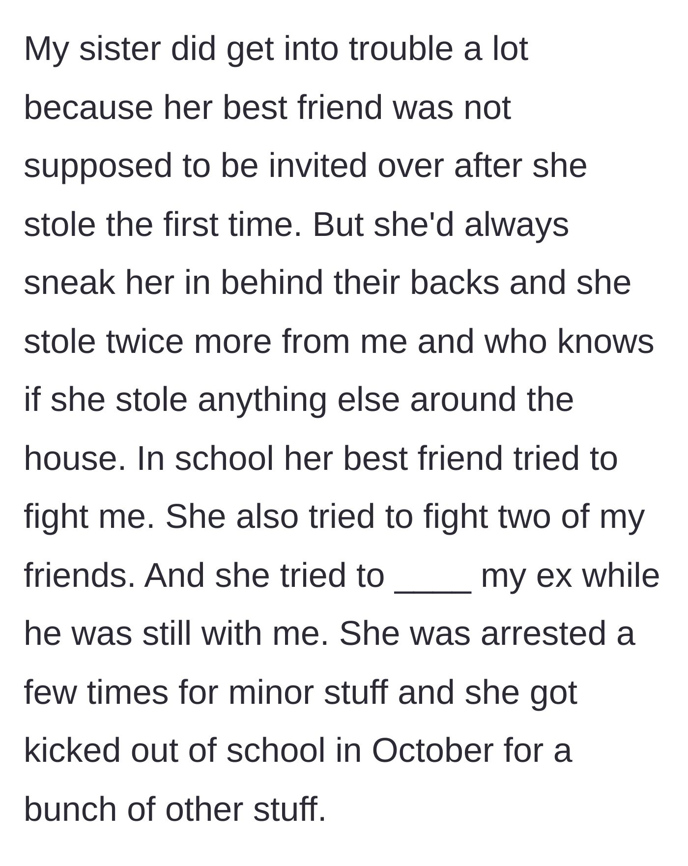 Story part 3 - The younger sister continues to sneak the banned friend into the house, leading to more theft, attempted physical altercations at school, and severe delinquency.