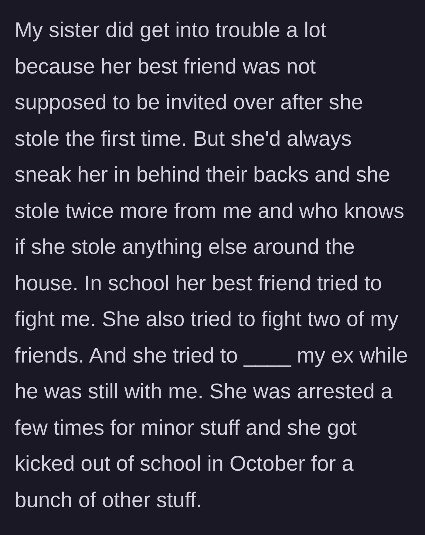 Story part 3 - The younger sister continues to sneak the banned friend into the house, leading to more theft, attempted physical altercations at school, and severe delinquency.