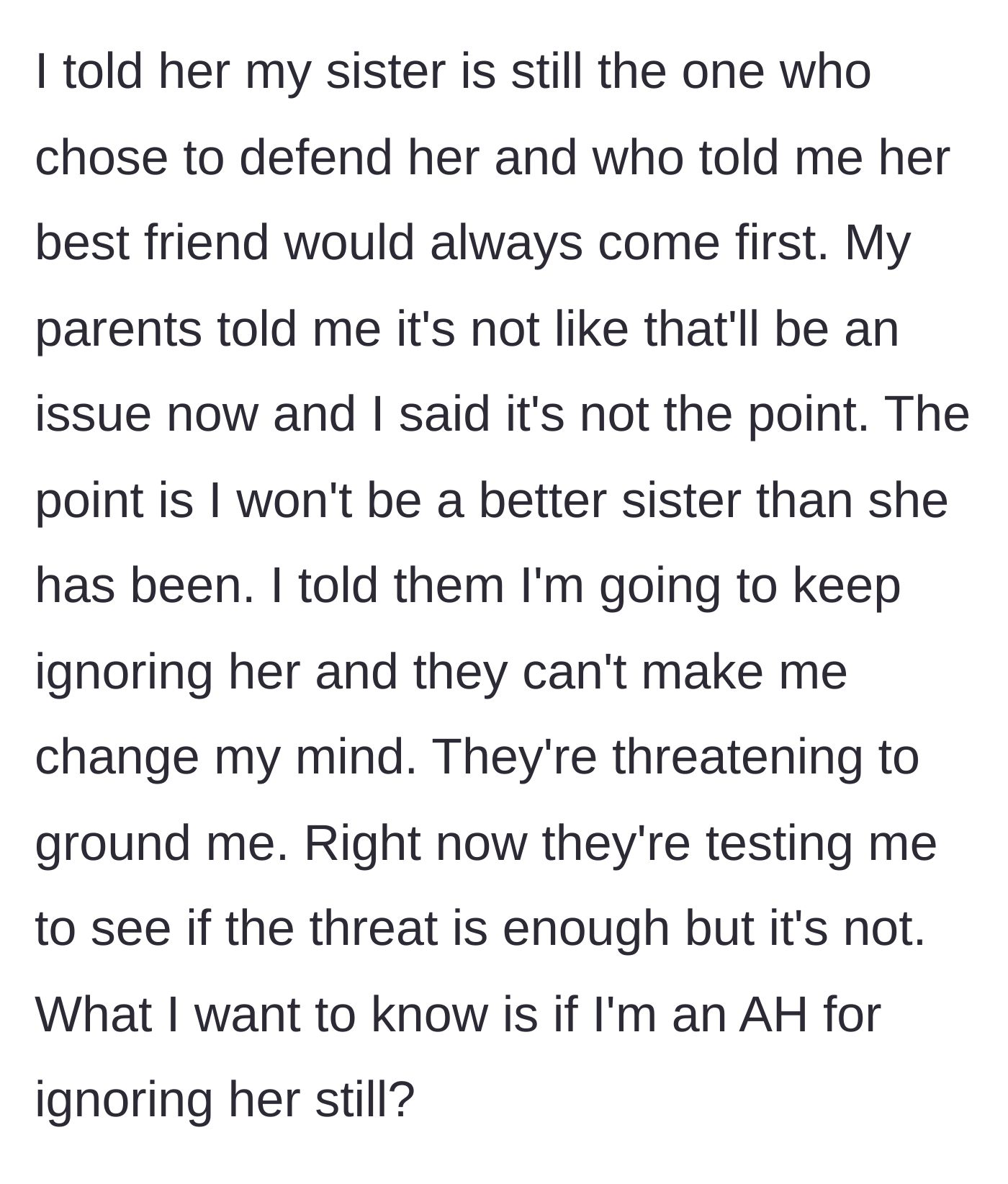 Story part 6 - The author stands firm, reminding her family that the betrayal was the sister's choice. The parents threaten to ground her to force compliance, but the author remains resolute.