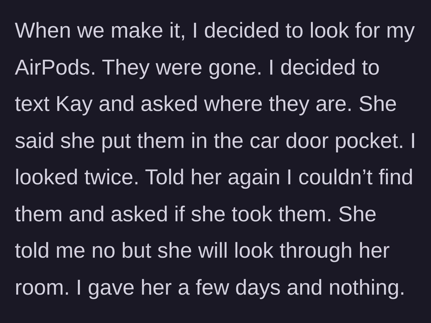 Story part 3 - Main character realizes the AirPods are missing, texts the girlfriend who claims they were left in the car, and then denies having them.