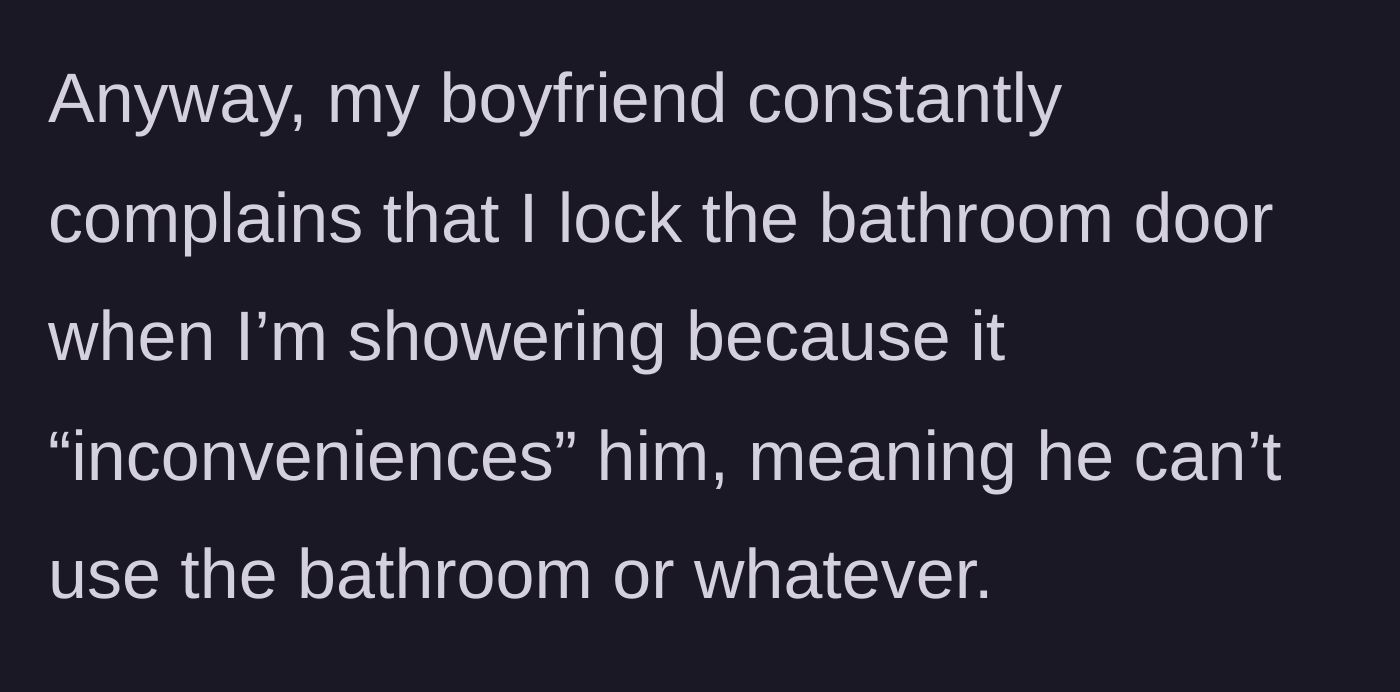 Story part 2 - The boyfriend constantly complaining about being inconvenienced by the locked door.