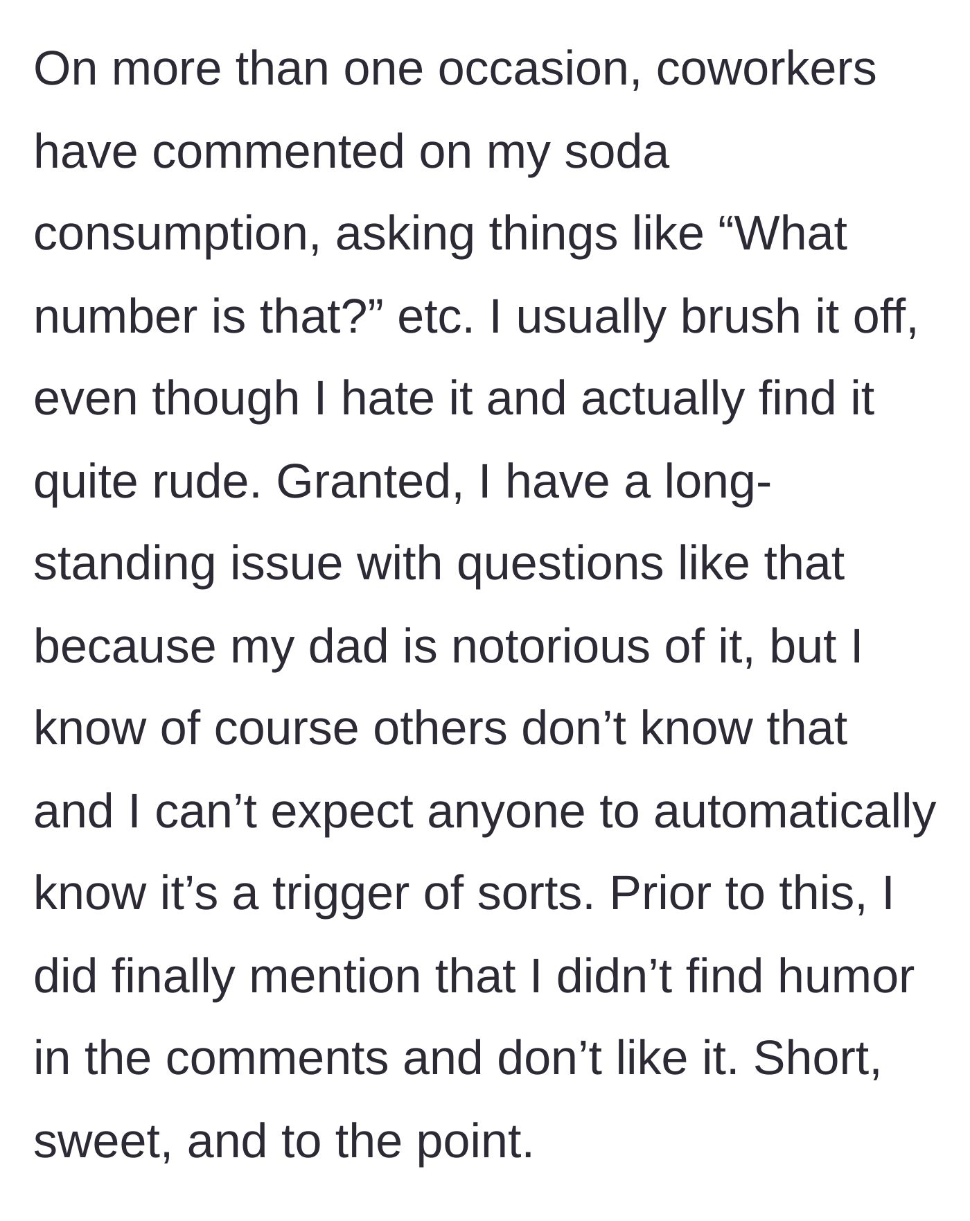Story part 2 - Detailing the repeated, triggering questions about soda consumption from coworkers and a previous polite request to stop.
