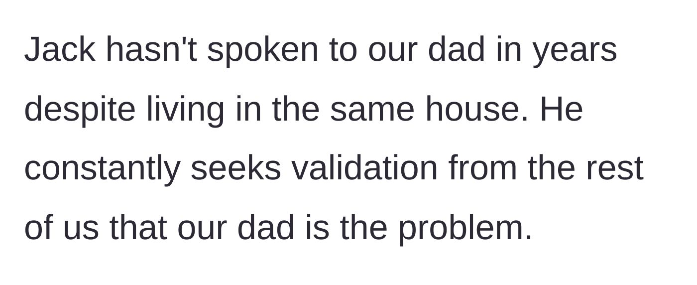 Story part 3 - The brother's toxic dynamic with the father while living under his roof.
