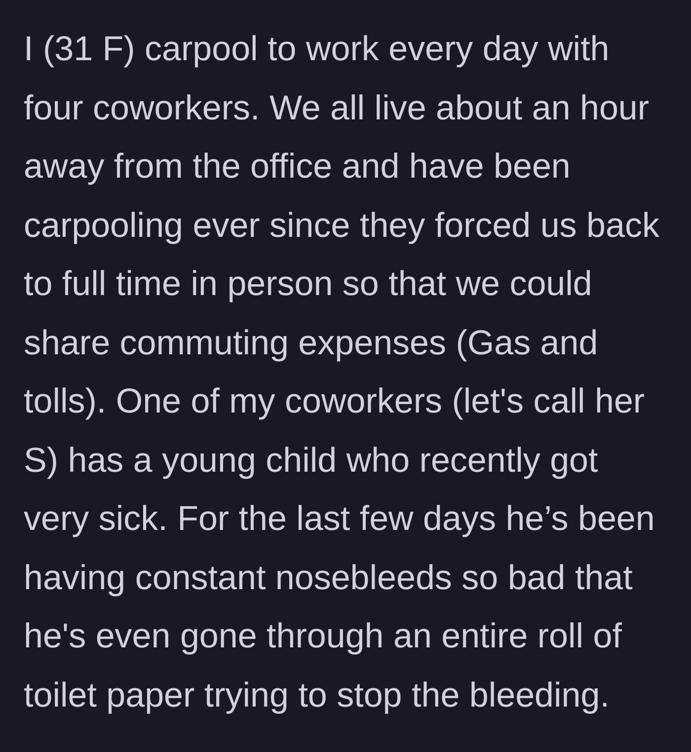 Story part 1 - Five coworkers commuting together, and one mentions her child has been dealing with severe, unceasing nosebleeds.