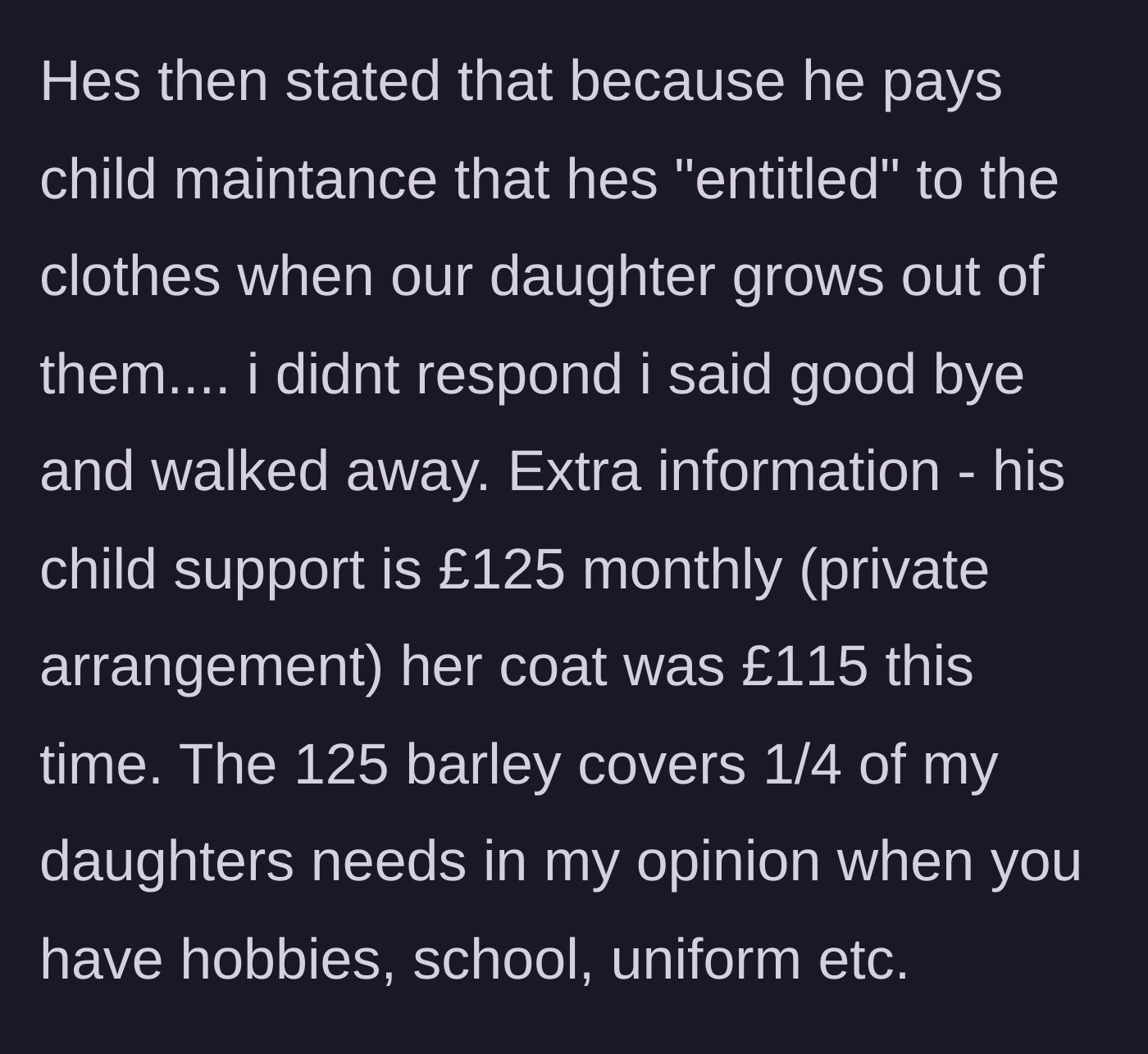 Story part 4 - The ex claims his child support payments entitle him to the used clothes, despite his monthly contribution being barely more than the cost of a single coat.