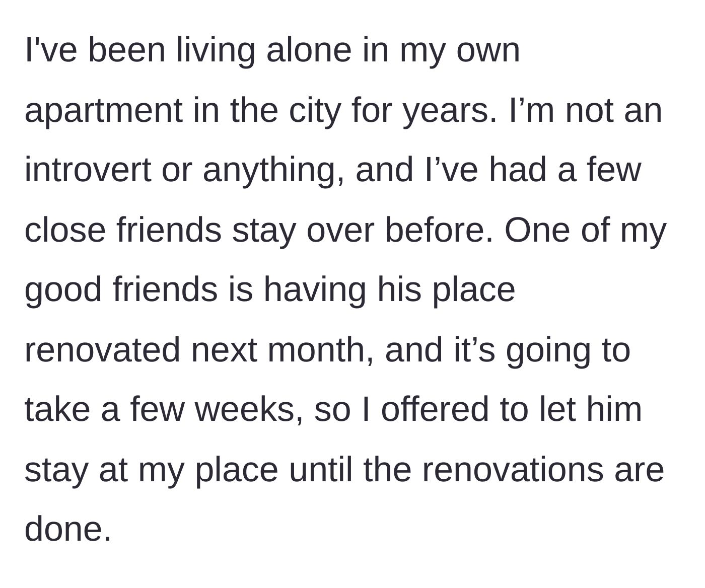 Story part 1 - Explaining living arrangements and an offer to host a friend during apartment renovations.