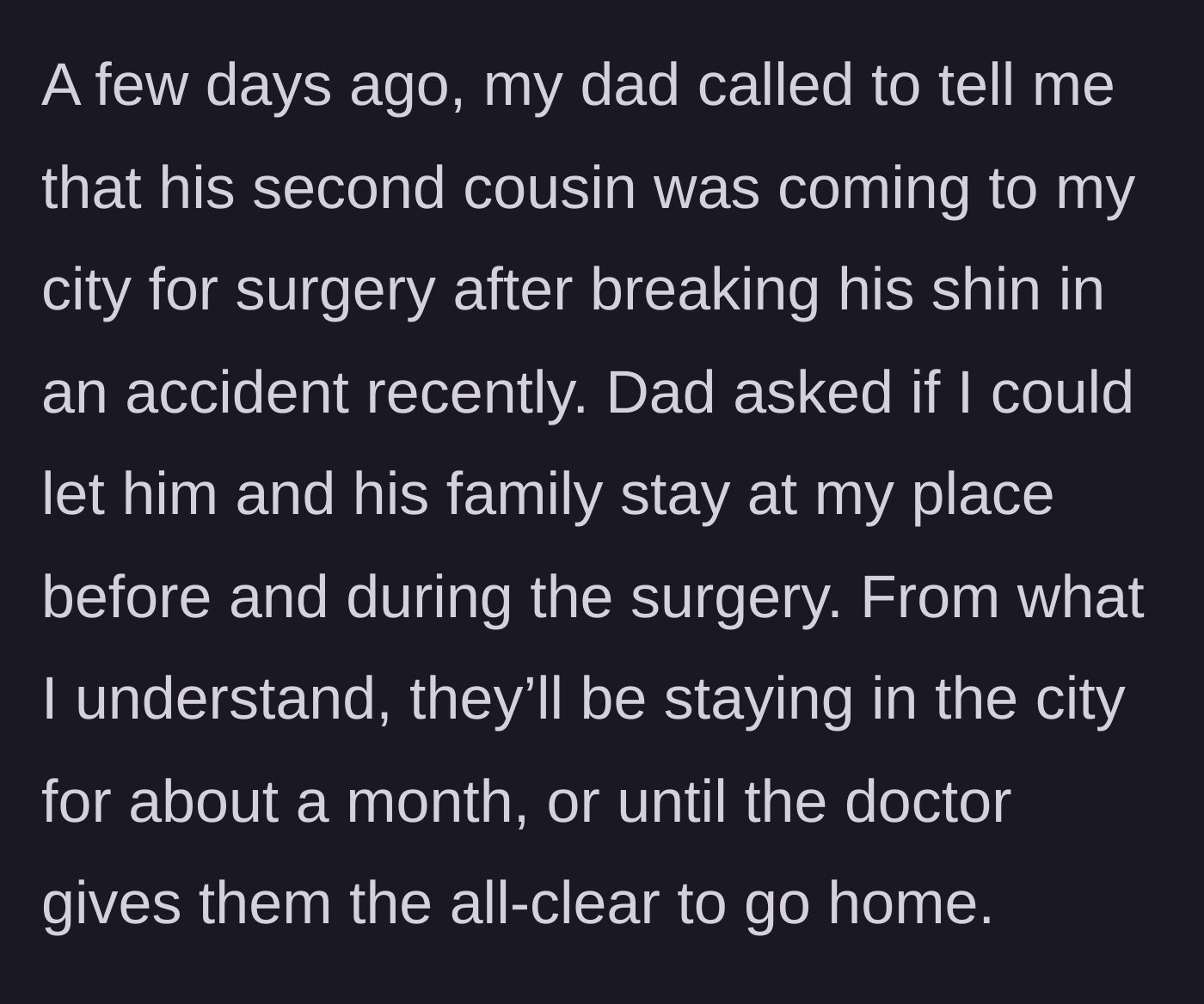 Story part 2 - Dad calls requesting to host a second cousin and their family for a month for a surgery.