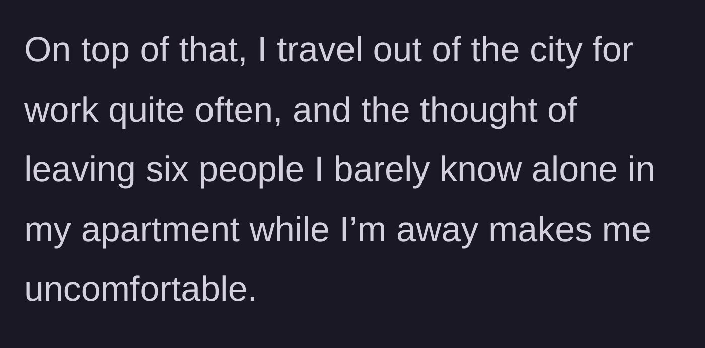 Story part 4 - Explaining the fear of leaving six strangers alone in the apartment during work travel.