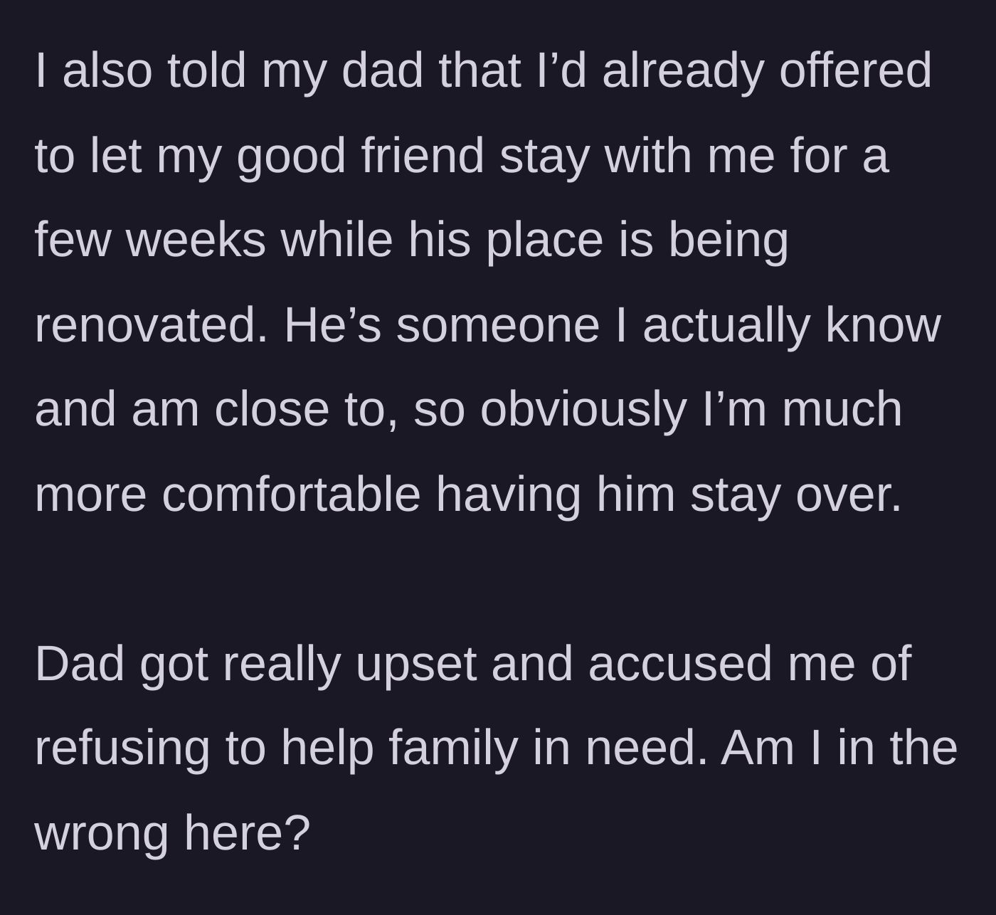 Story part 5 - Dad gets upset about the refusal and the prior commitment to the friend.