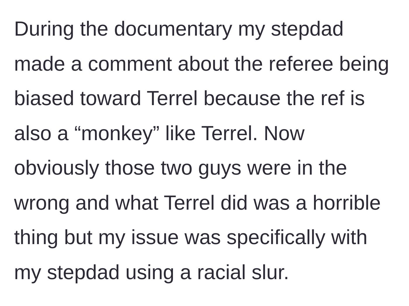 Story part 2 - The stepdad casually making a highly offensive, racially charged comment about a referee on the TV.