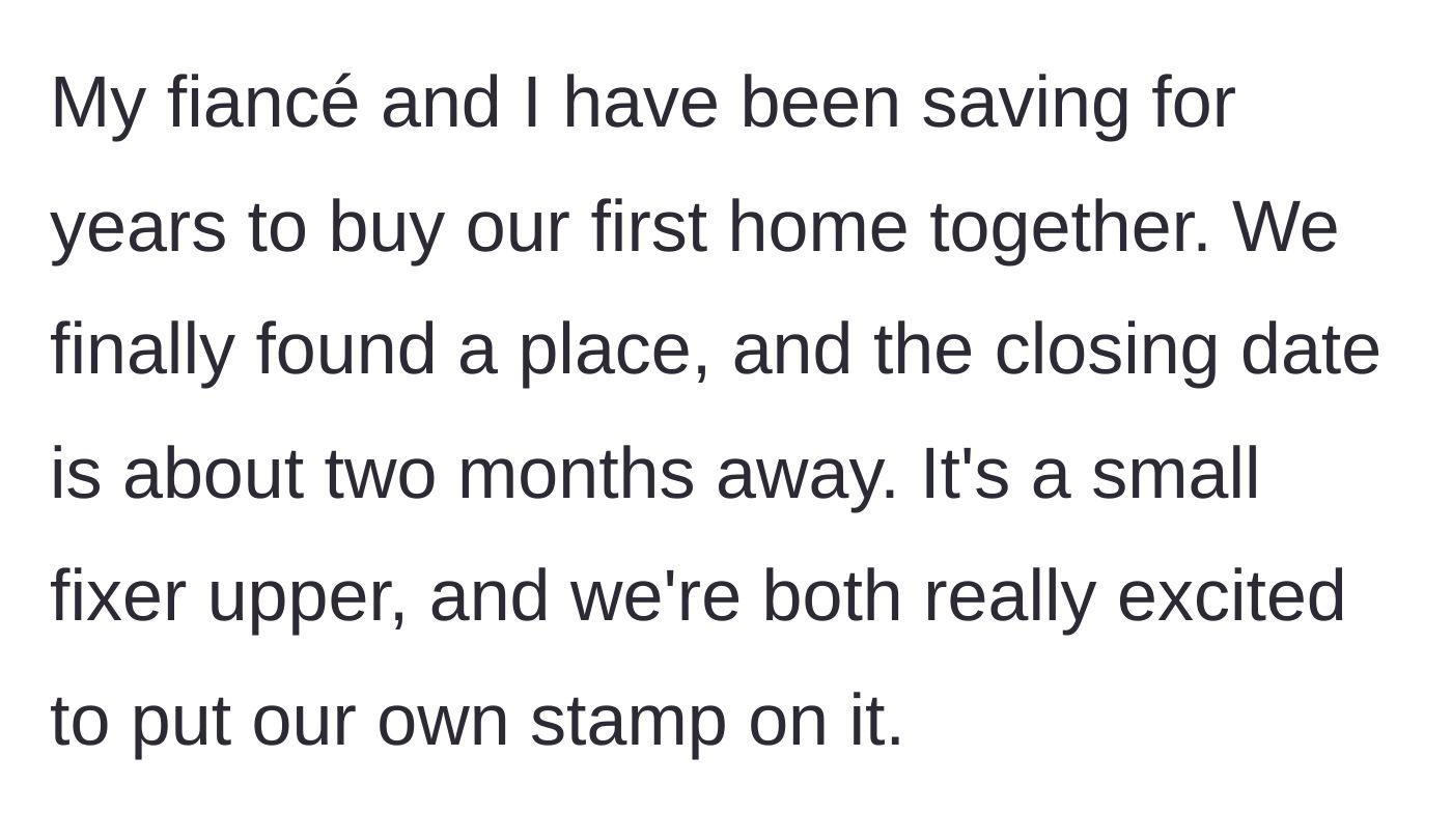 Story part 1 - Couple buying their first fixer-upper home after years of saving.