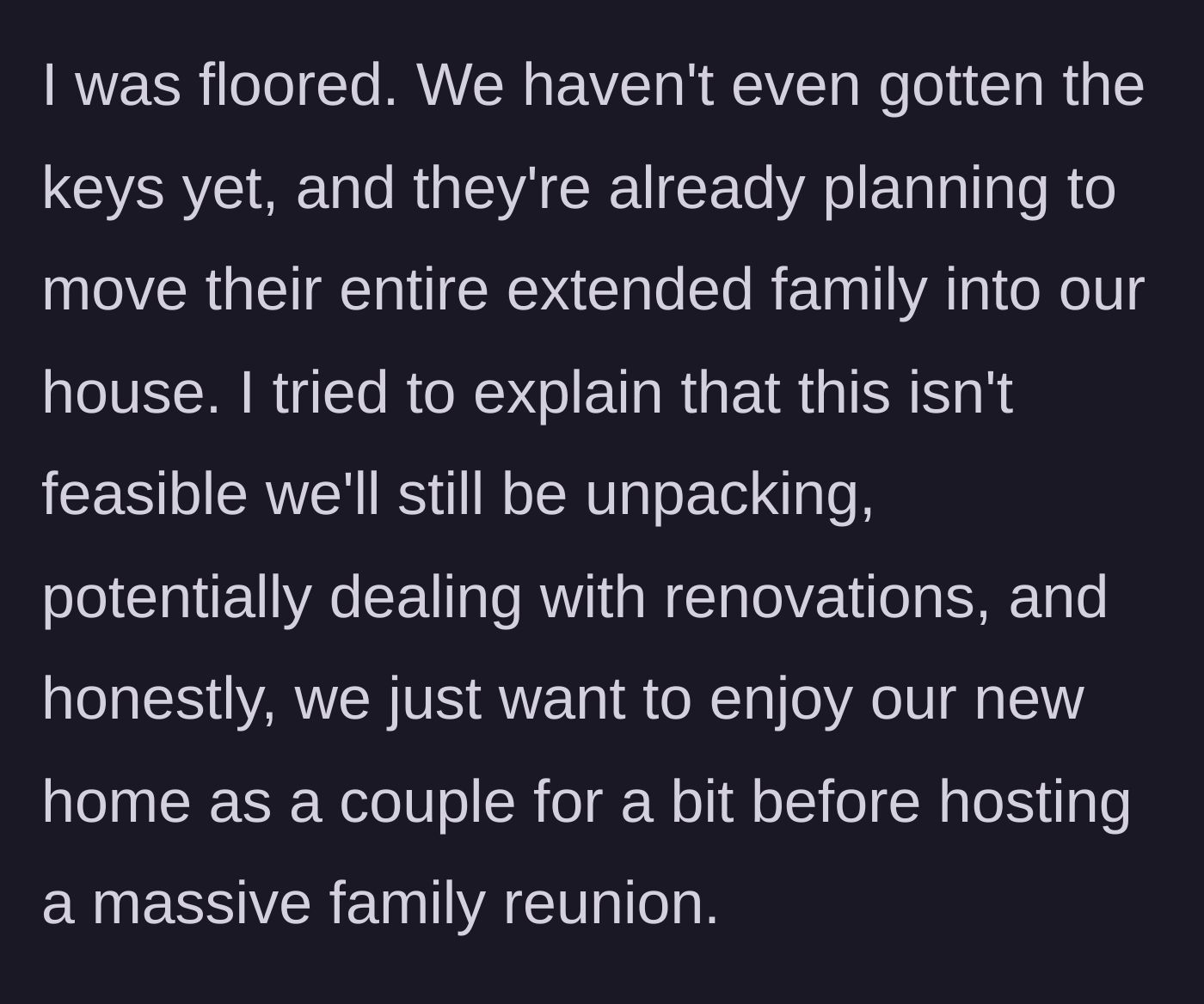 Story part 3 - The bride-to-be explaining why a massive family reunion right after moving in is impossible.