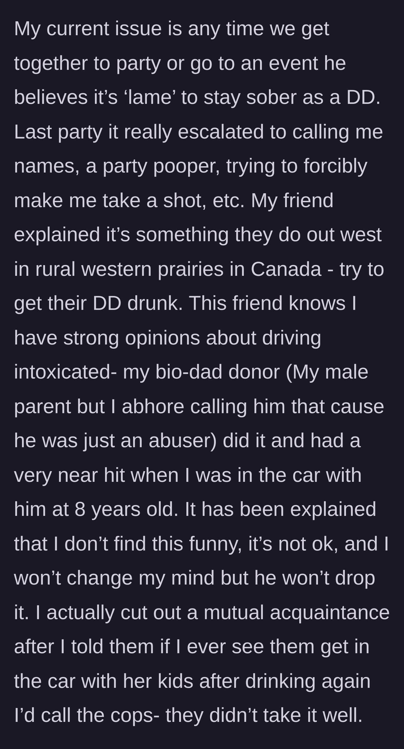 Story part 2 - The author detailing the boyfriend's relentless pressure on her to drink while she is the designated driver, despite her revealing severe childhood trauma regarding drunk driving.