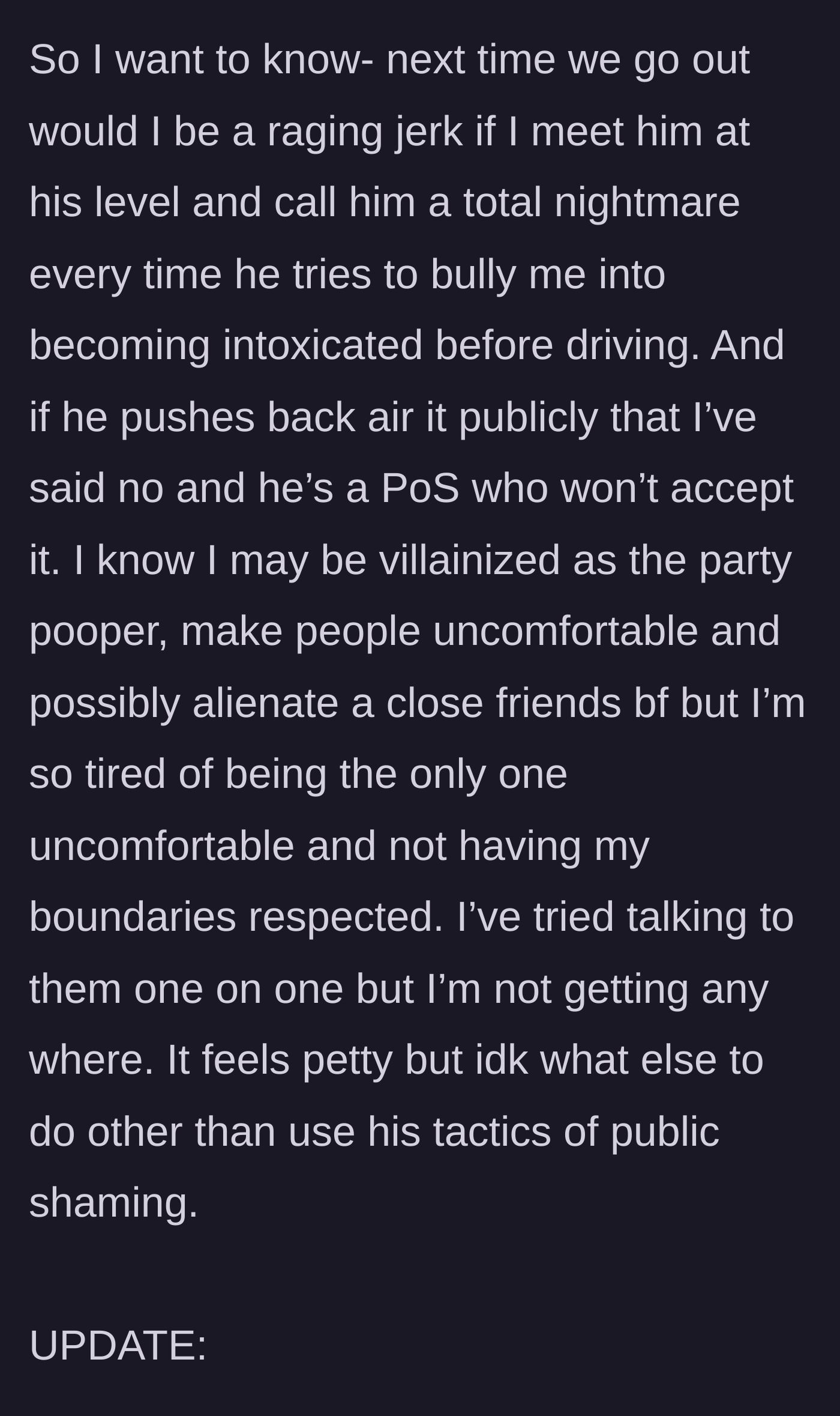 Story part 3 - The author questioning if she should publicly call him out and match his aggressive energy the next time he tries to bully her into drinking.