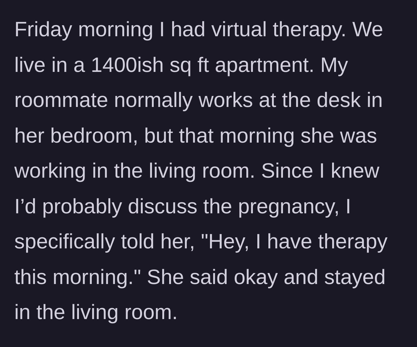 Story part 2 - The woman gives her roommate a heads-up about her virtual therapy session while the roommate works in the living room.